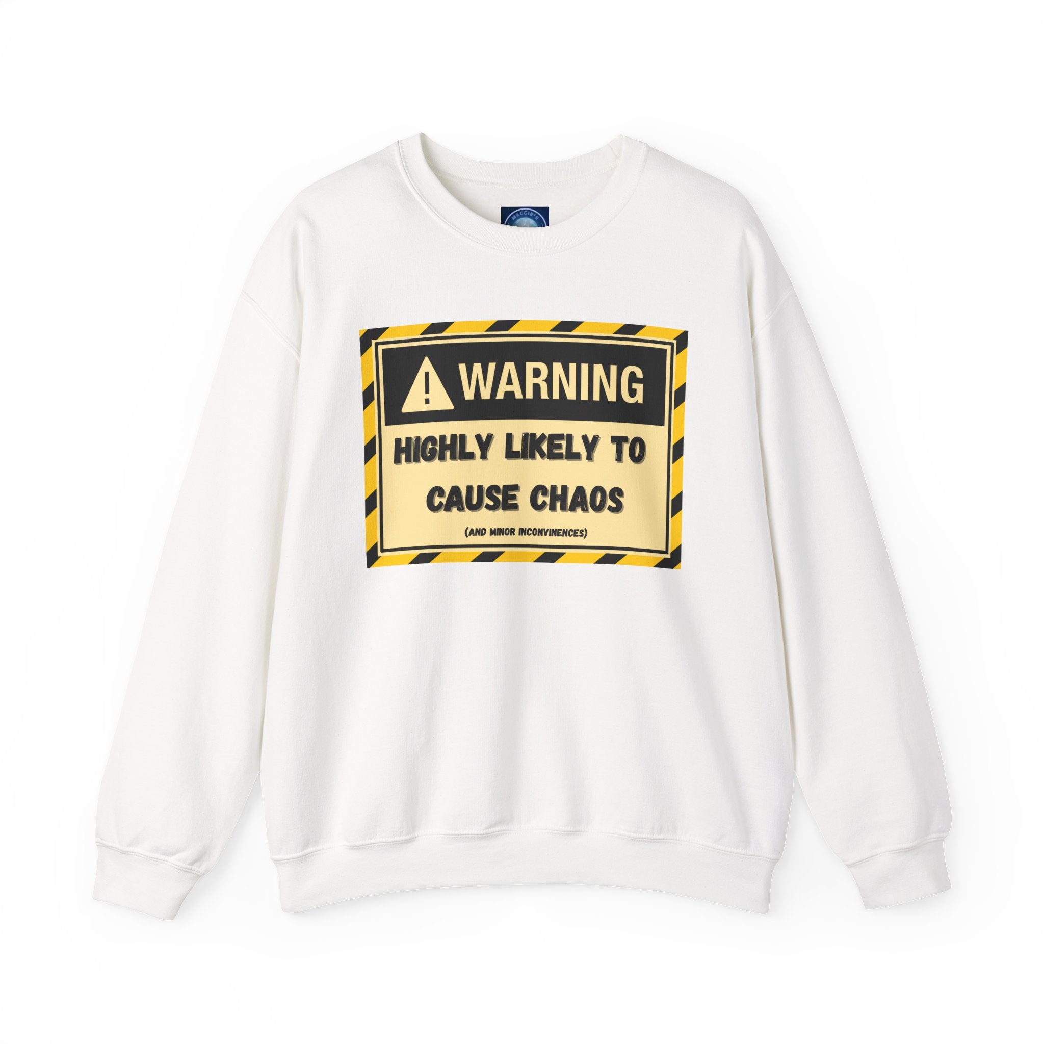 Warning: Highly Likely to Cause Chaos and Small Inconveniences - Sweatshirt