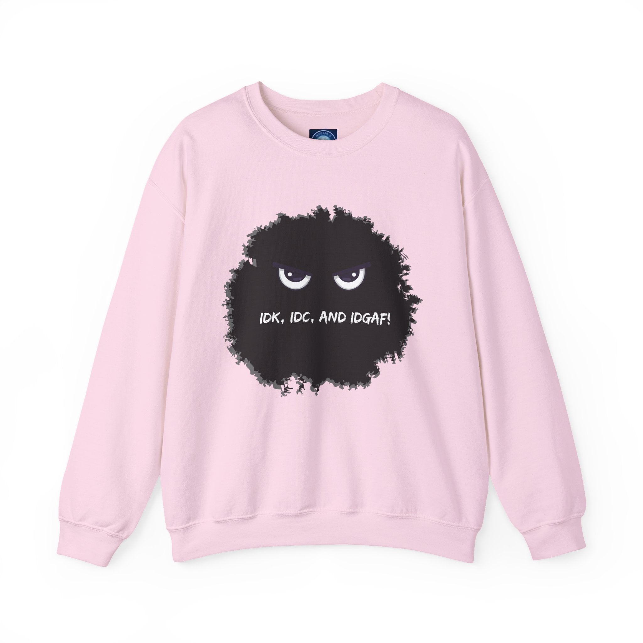 IDK, IDC, and IDGAF - Sweatshirt