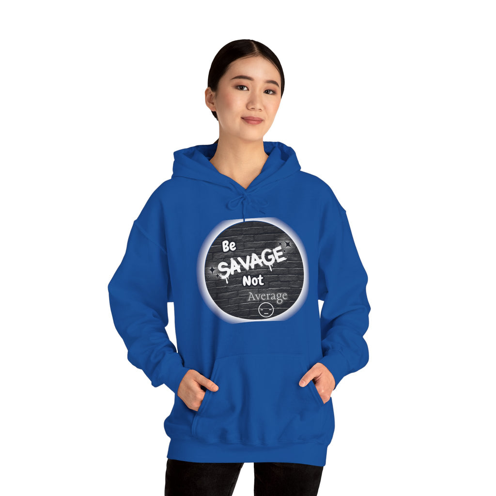 Be Savage Not Average - Hoodie