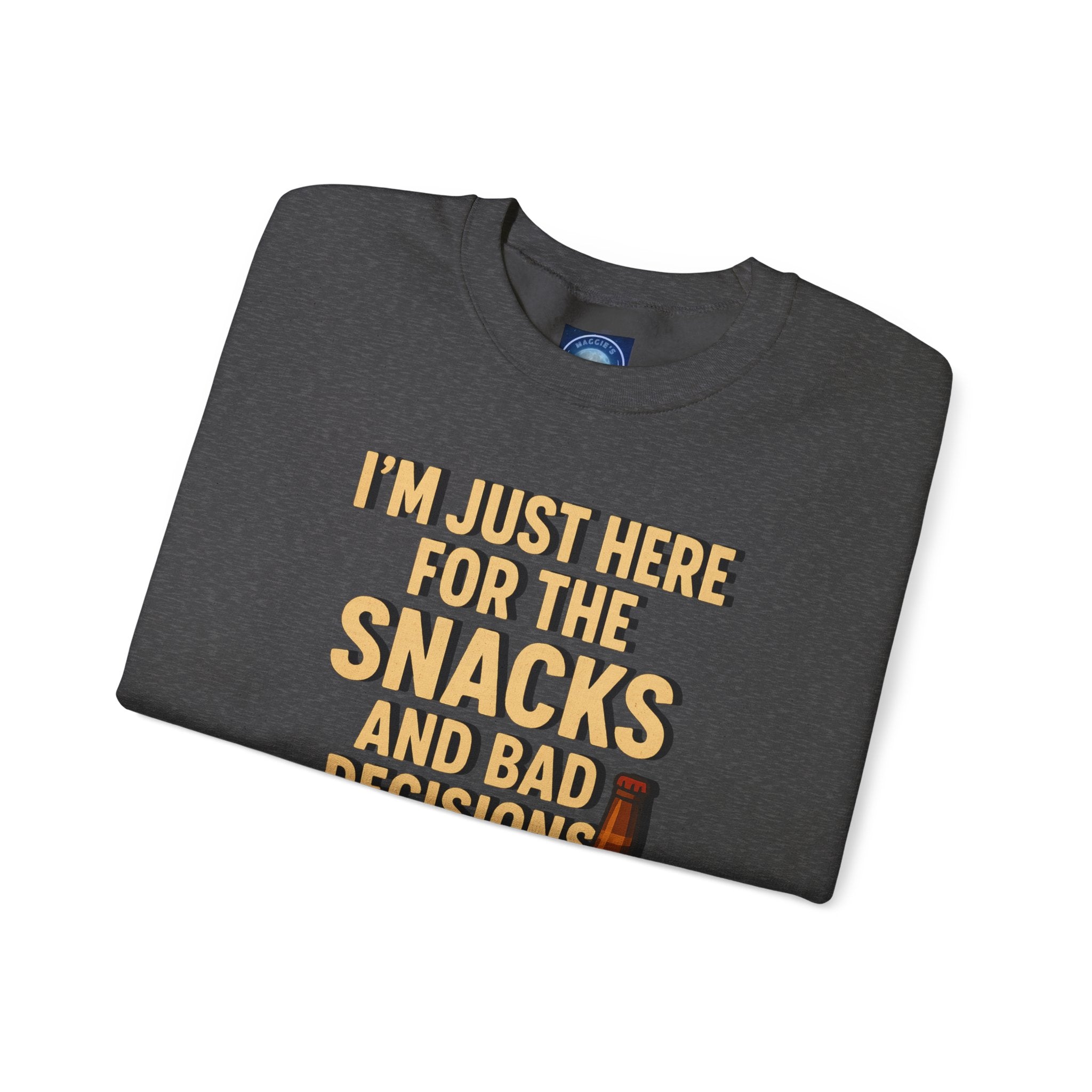 I'm Just Here For The Snacks And Bad Decisions - Sweatshirt