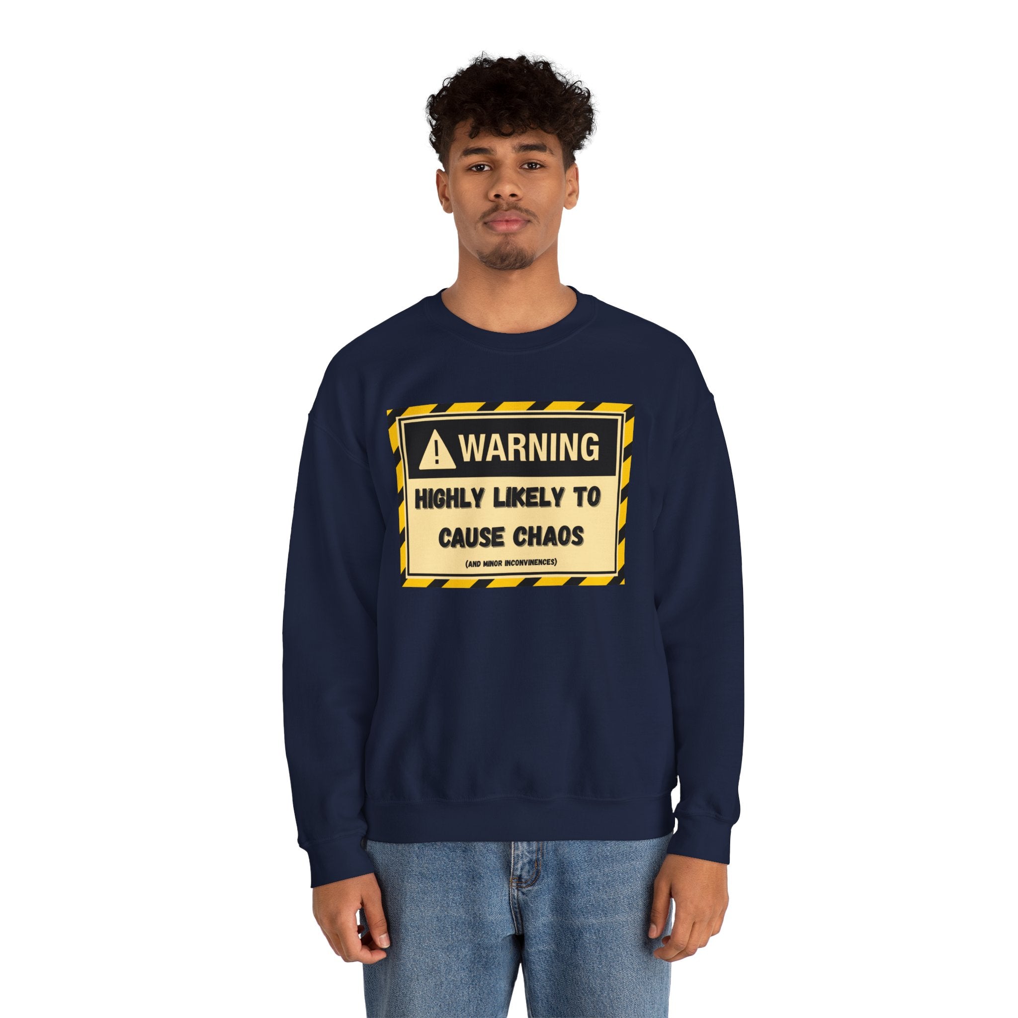Warning: Highly Likely to Cause Chaos and Small Inconveniences - Sweatshirt