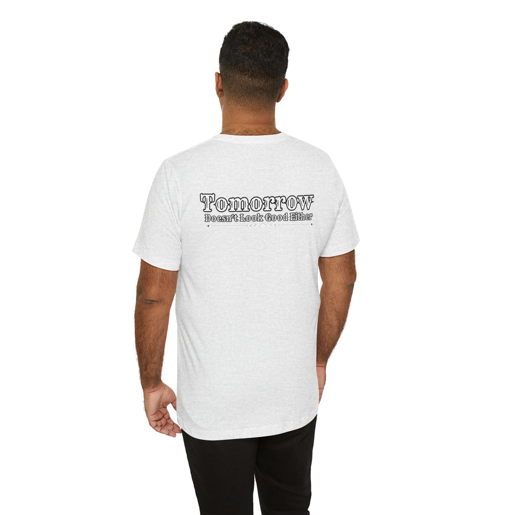 Nope! Not Today T‑Shirt — 'Tomorrow' Back Text Casual Graphic Tee