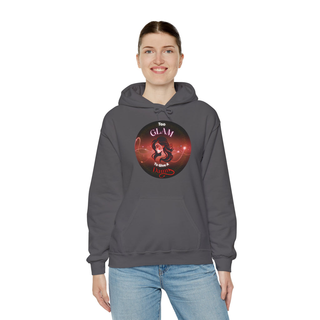 Too Glam To Give A Damn - Hoodie