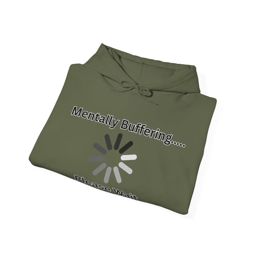 Mentally Buffering.... Please Wait - Hoodie
