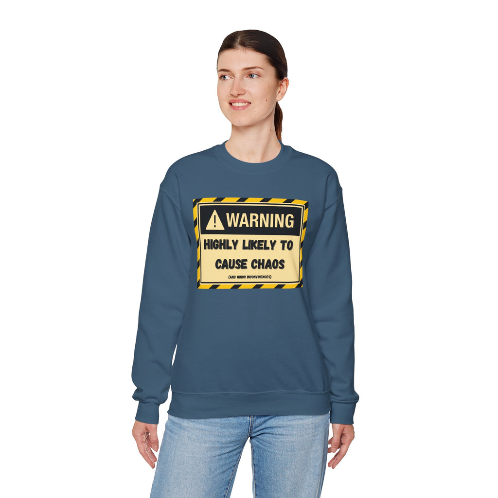 Warning: Highly Likely to Cause Chaos and Small Inconveniences - Sweatshirt