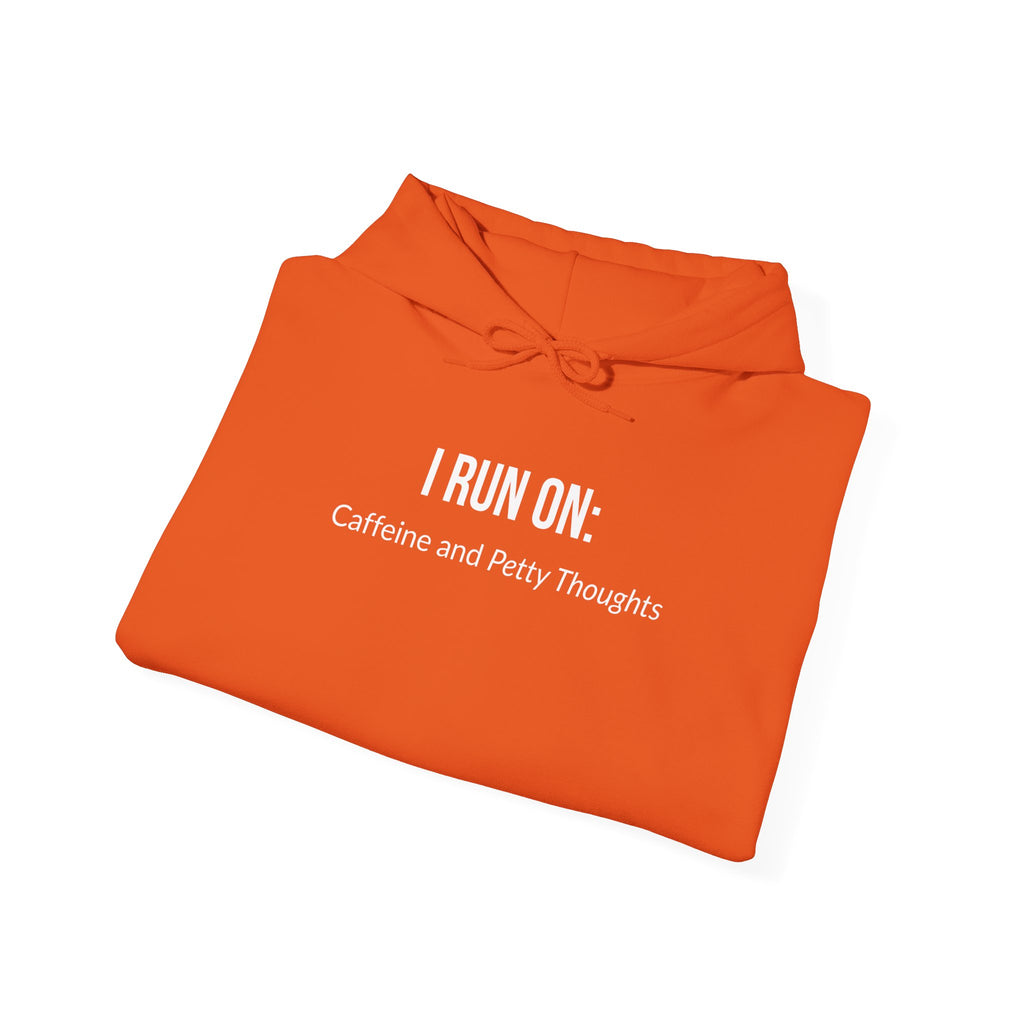 I Run On: Caffeine and Petty Thoughts - Hoodie
