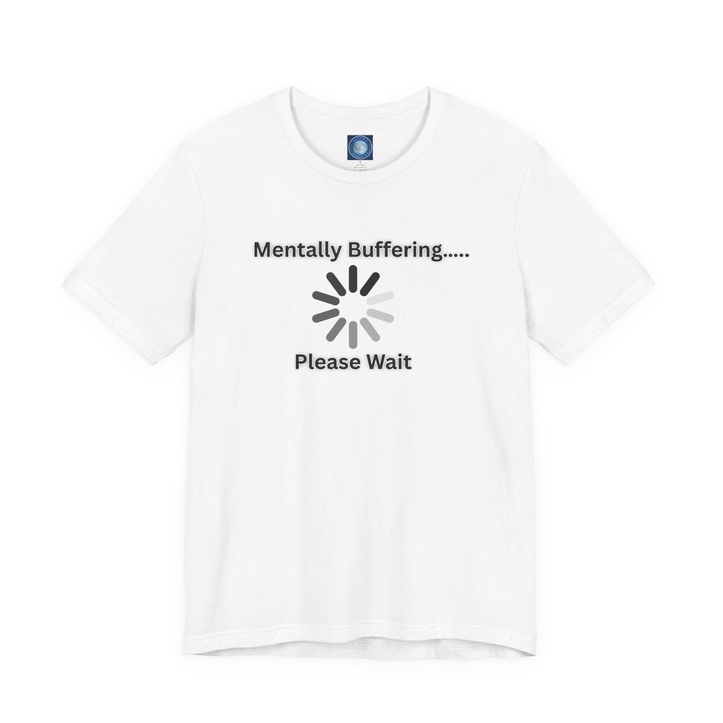 Mentally Buffering.... Please Wait - tee
