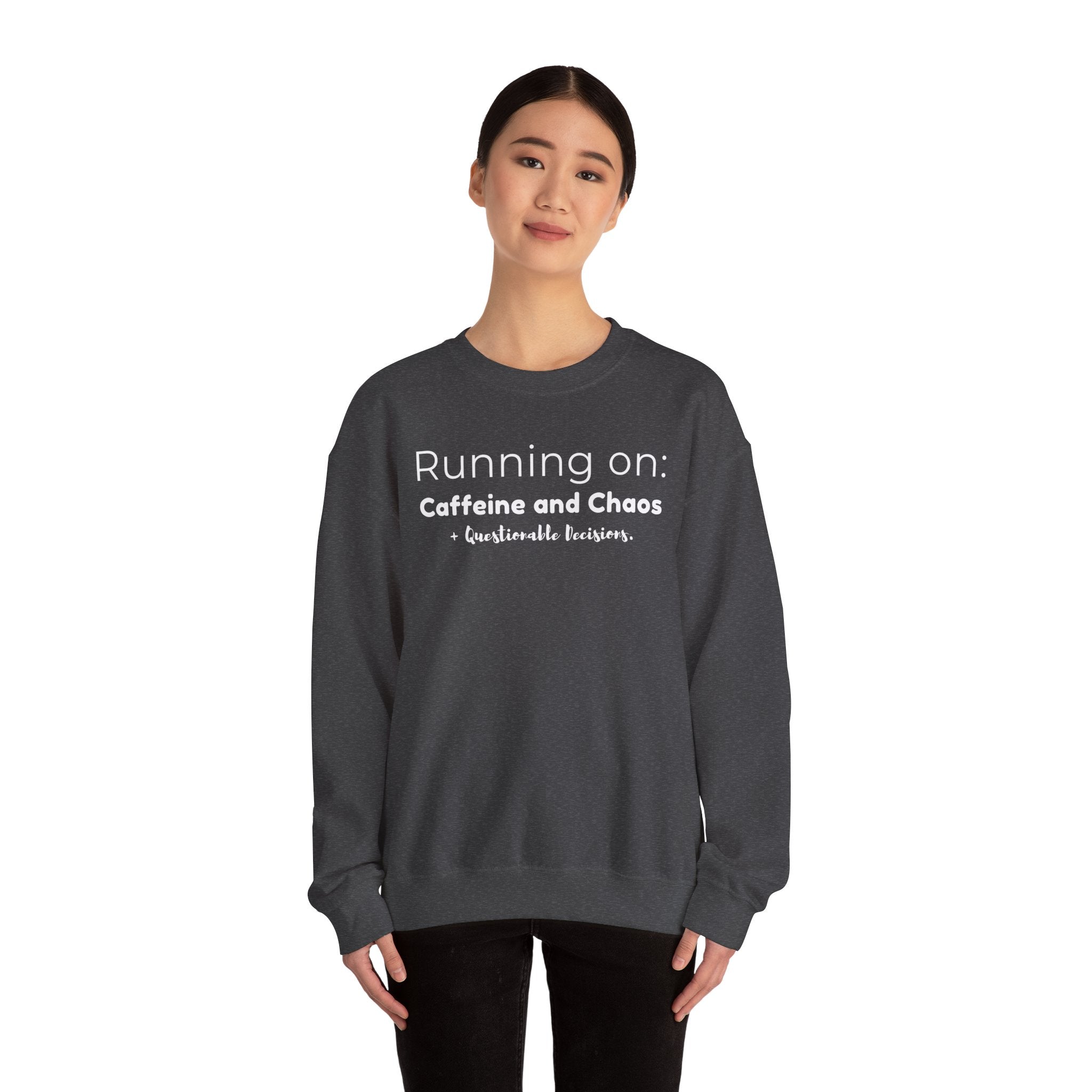 Running on: Caffeine and Chaos + Questionable Decisions - Sweatshirt