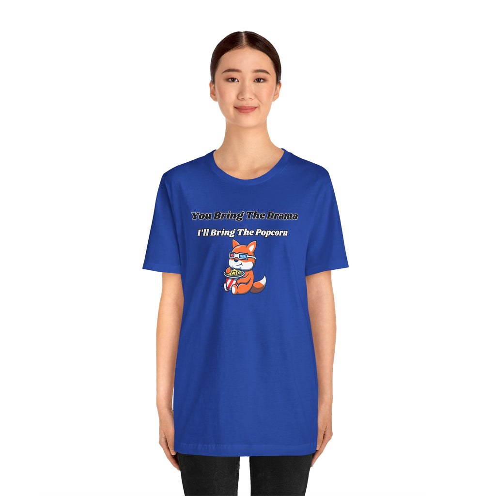You Bring The Drama, I’ll Bring The Popcorn - Tee