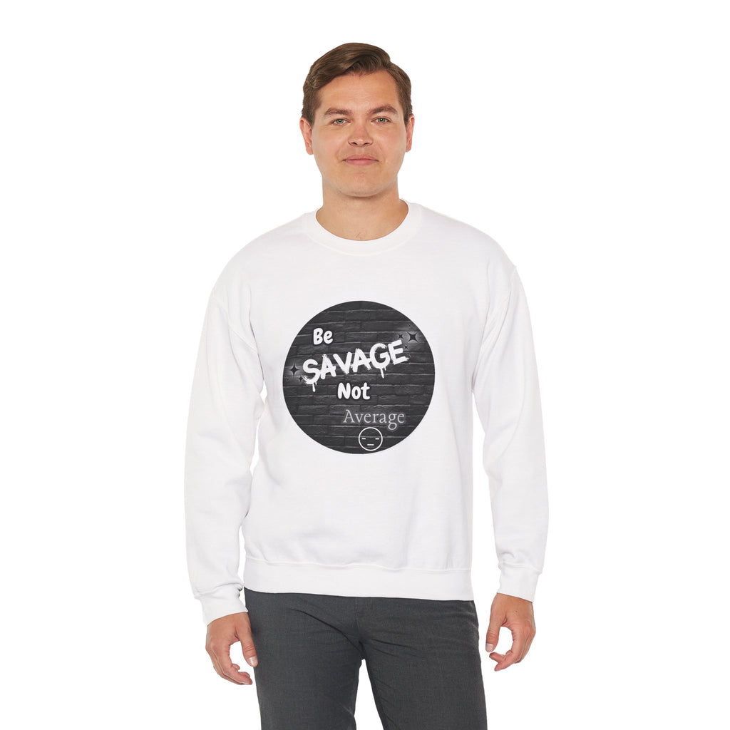 Be Savage Not Average - Crewneck Sweatshirt