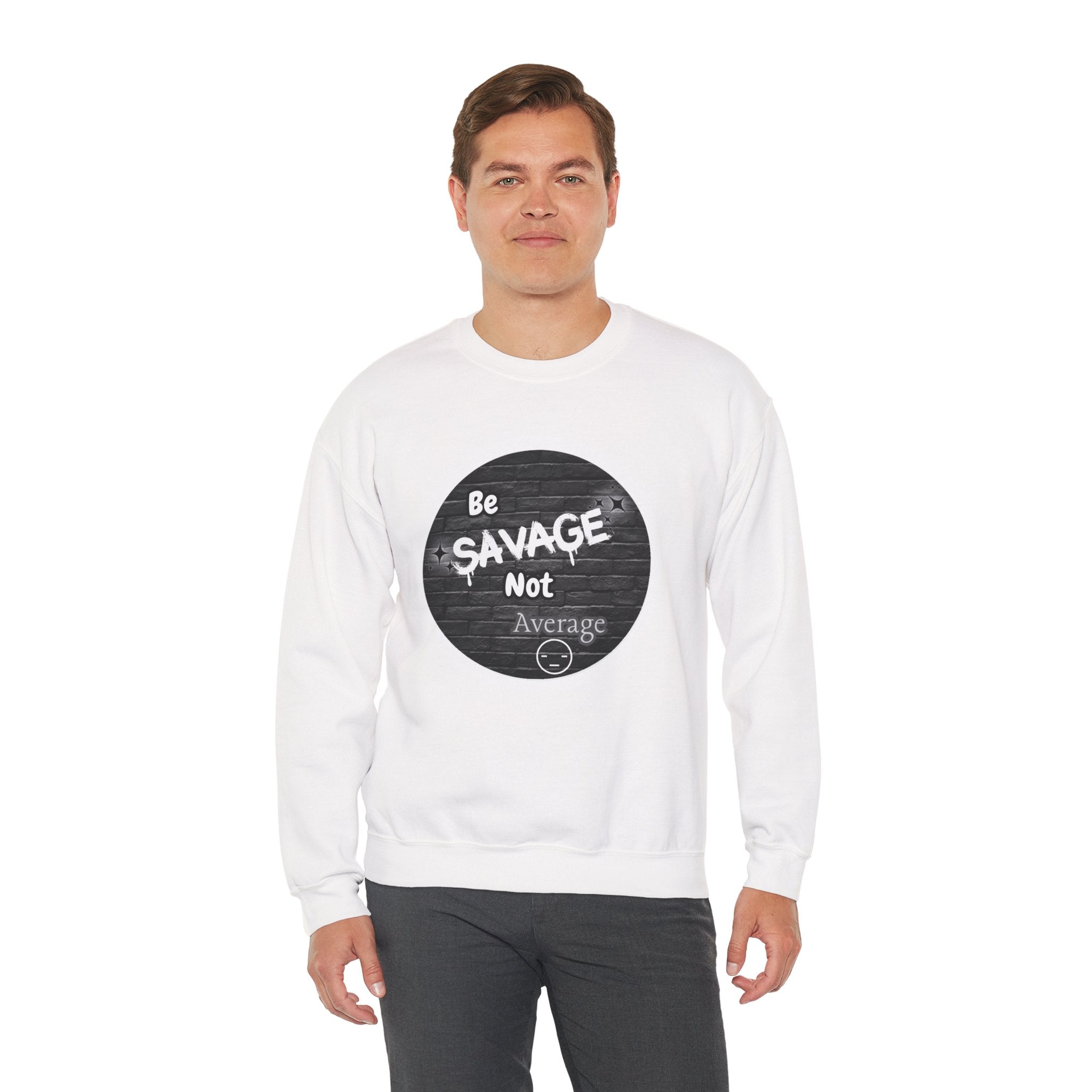 Be Savage Not Average - Crewneck Sweatshirt
