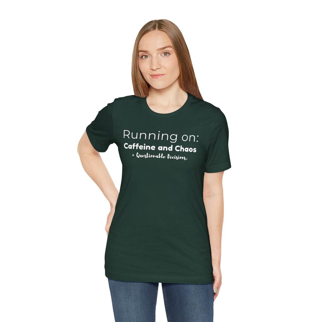 Running on: Caffeine and Chaos + Questionable Decisions - T-shirt
