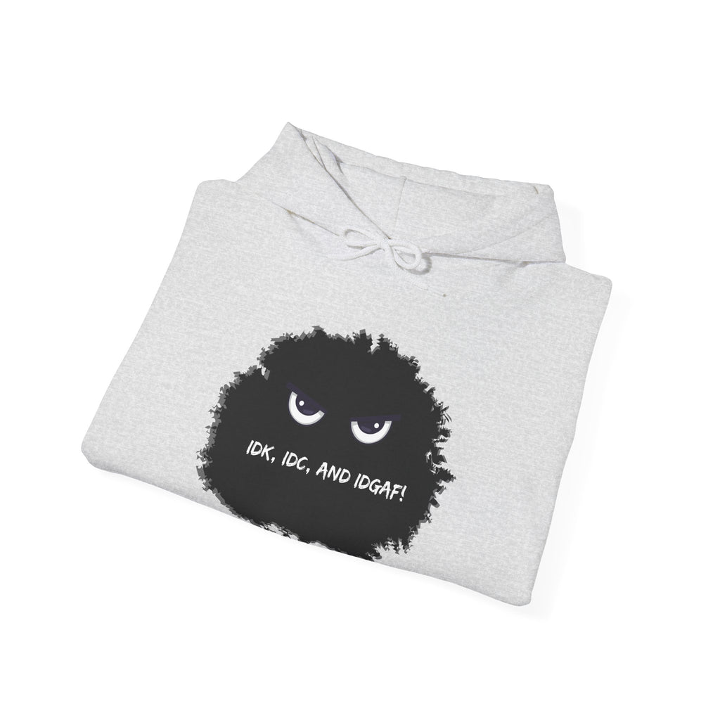 IDK, IDC, and IDGAF - Hoodie