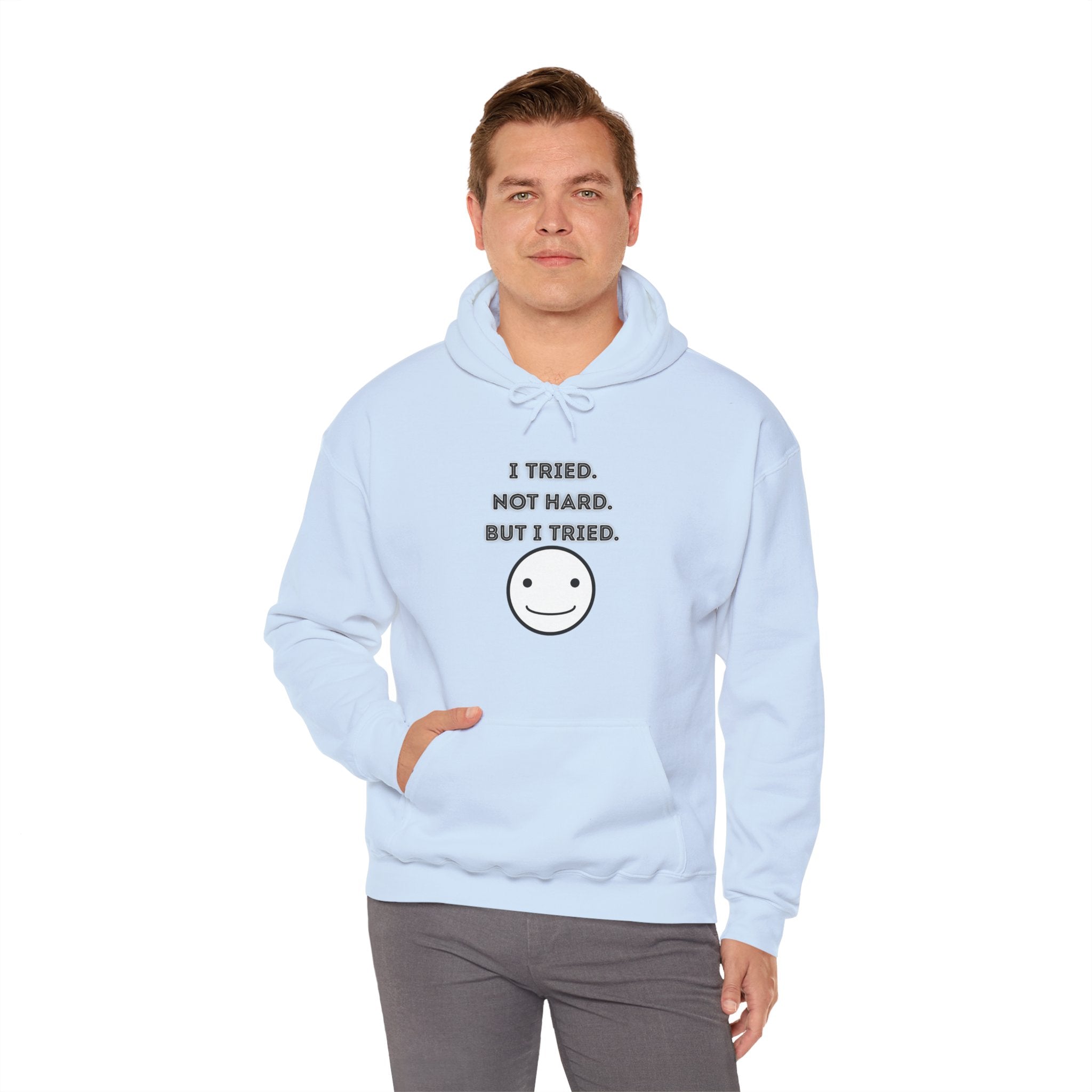 I Tried. Not Hard. But I Tried - Hoodie