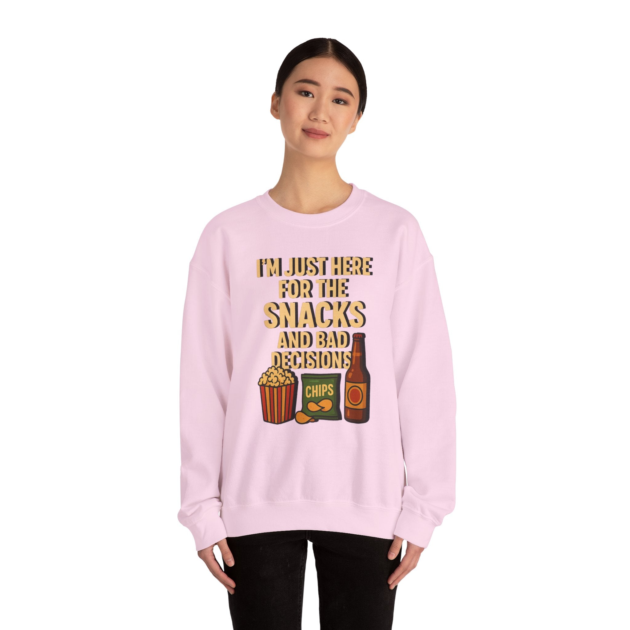 I'm Just Here For The Snacks And Bad Decisions - Sweatshirt