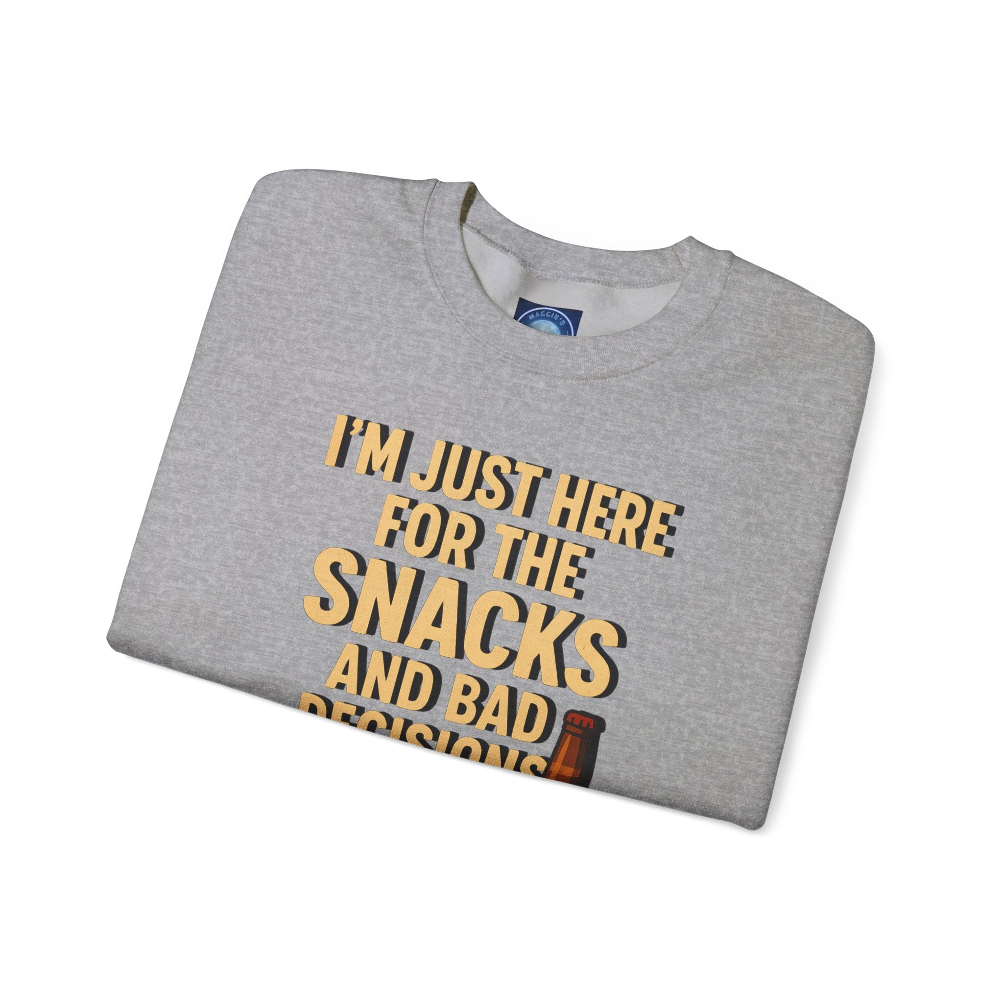 I'm Just Here For The Snacks And Bad Decisions - Sweatshirt