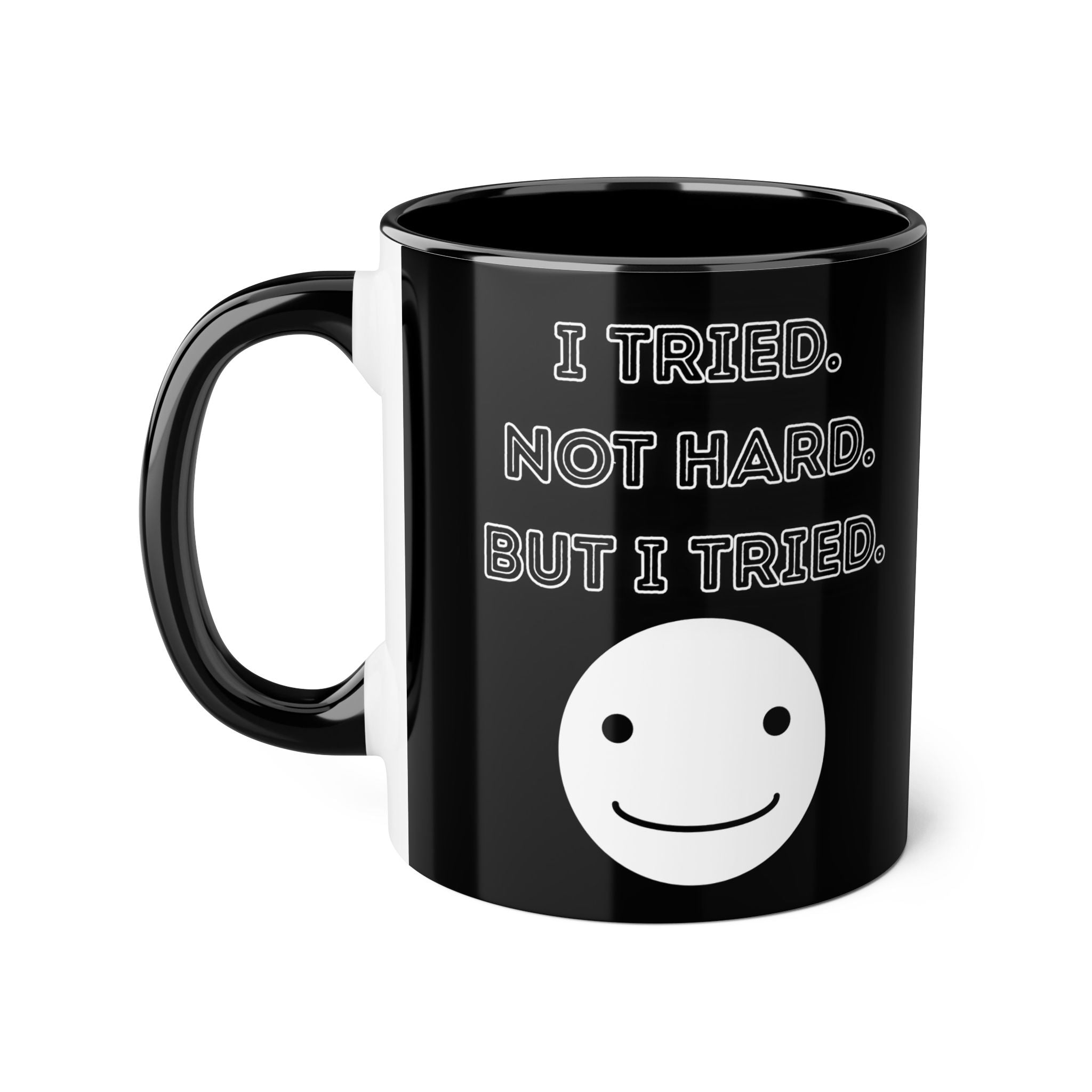 I Tried. Not Hard. But I Tried. - Mug