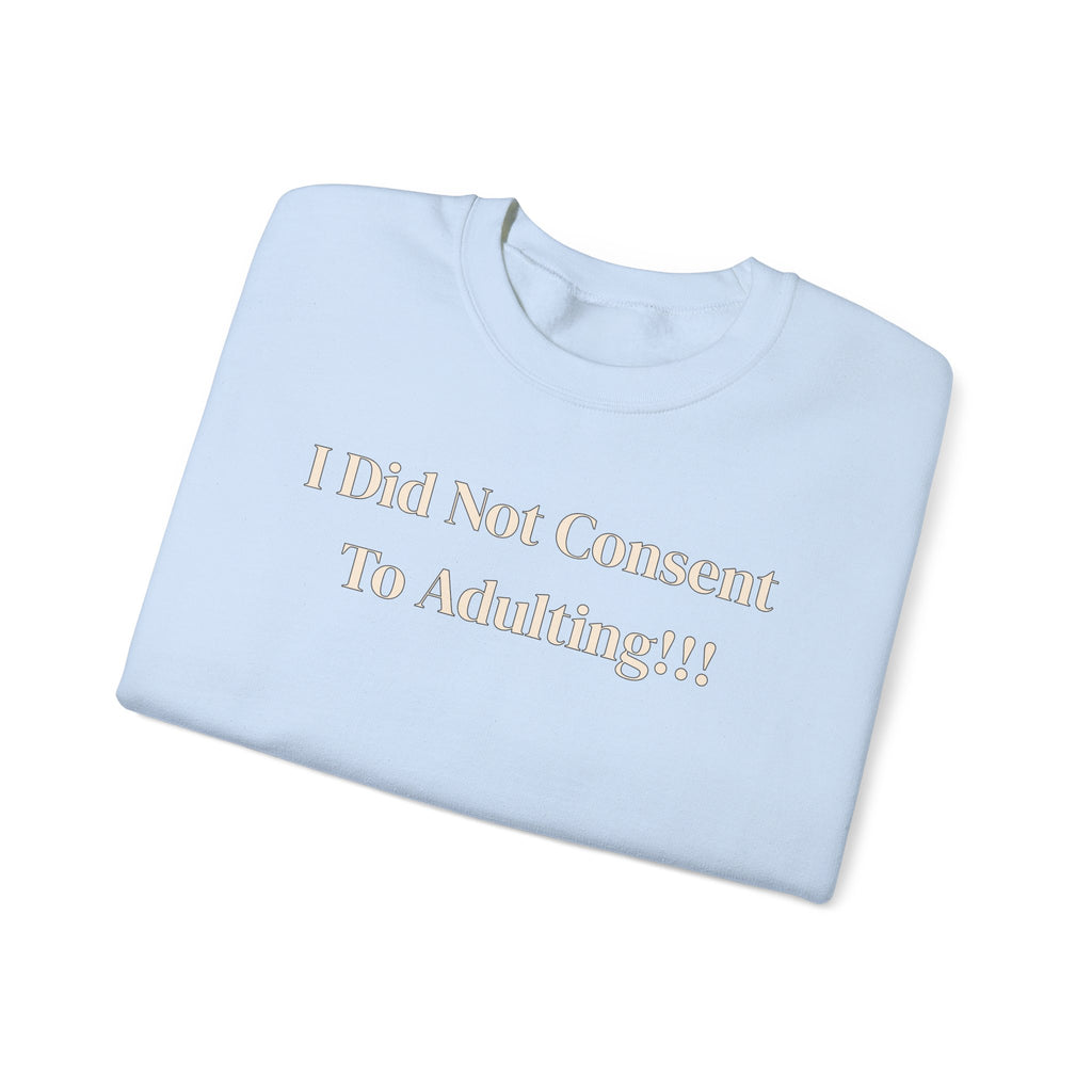Crewneck Sweatshirt — "I Did Not Consent To Adulting"