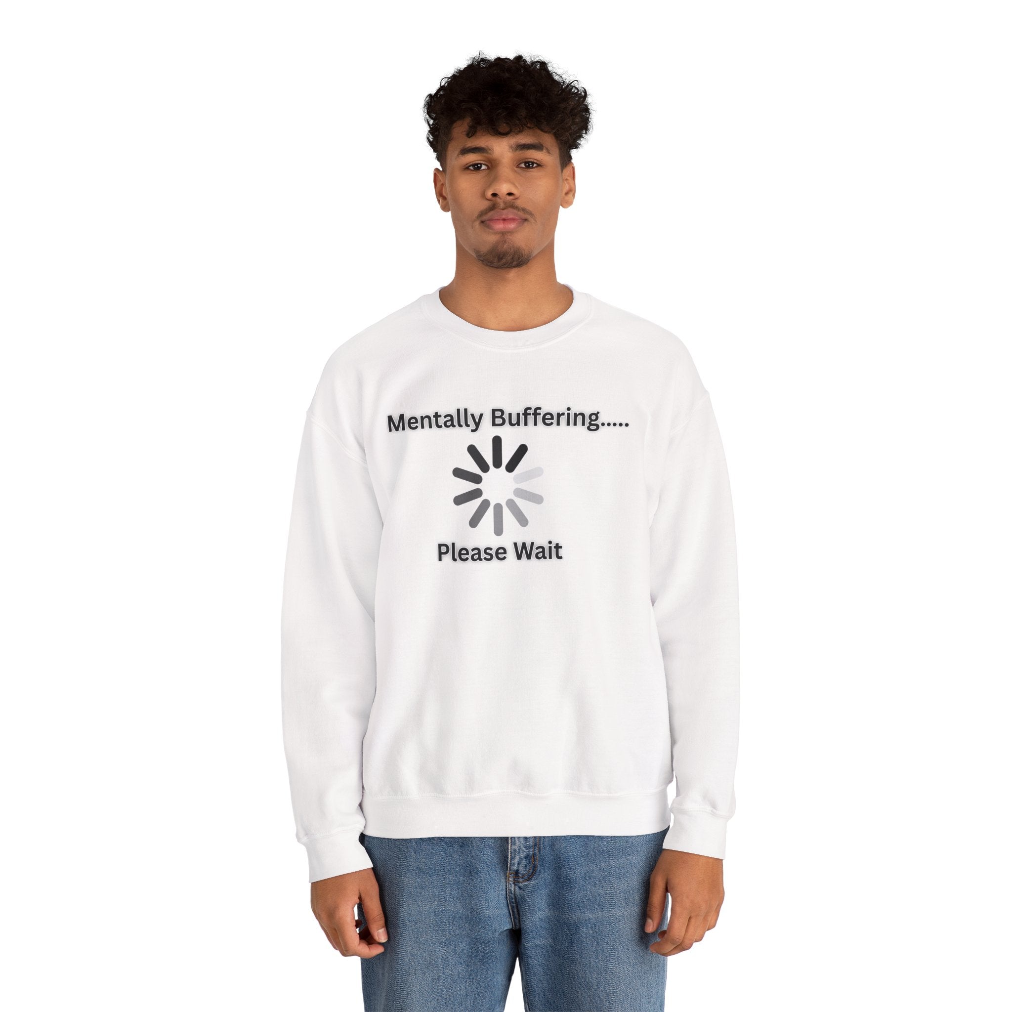 Mentally Buffering.... Please Wait - Sweatshirt