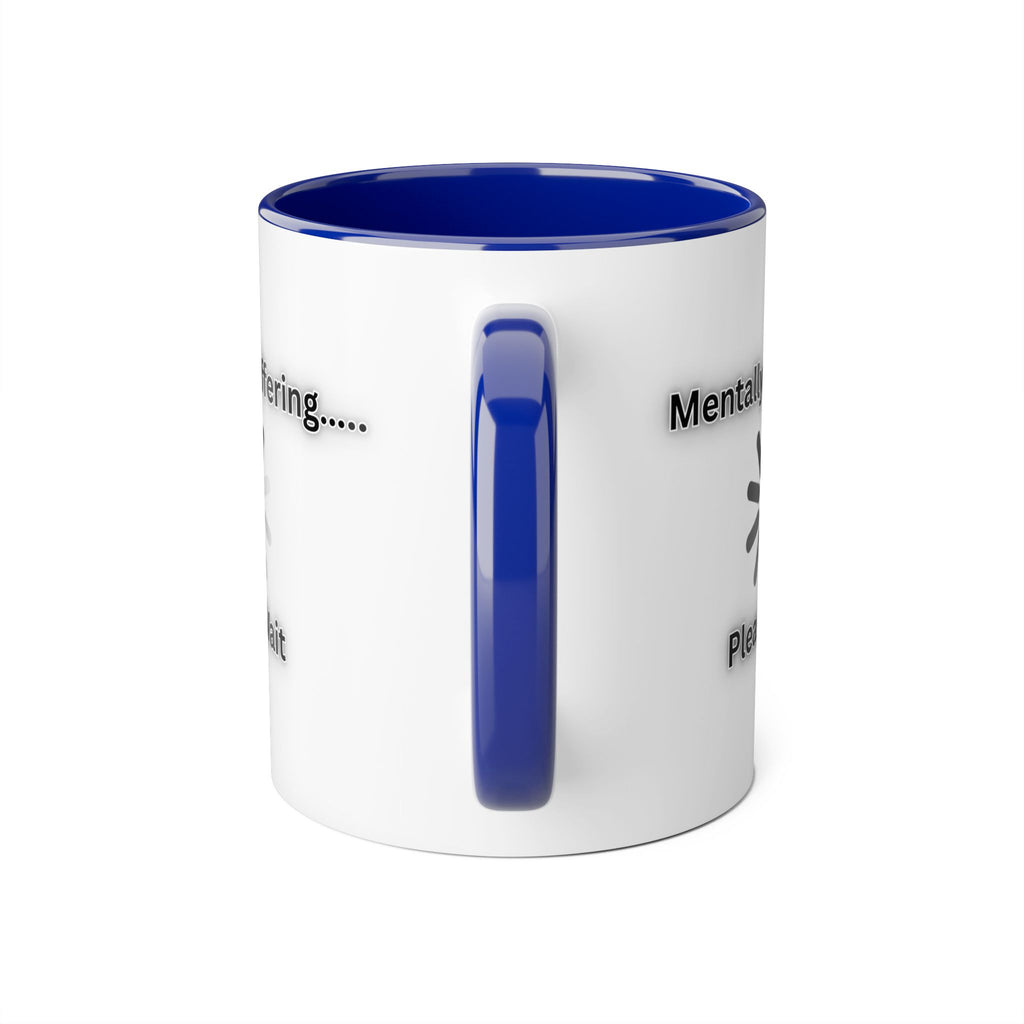 Mentally Buffering.... Please Wait - Mug