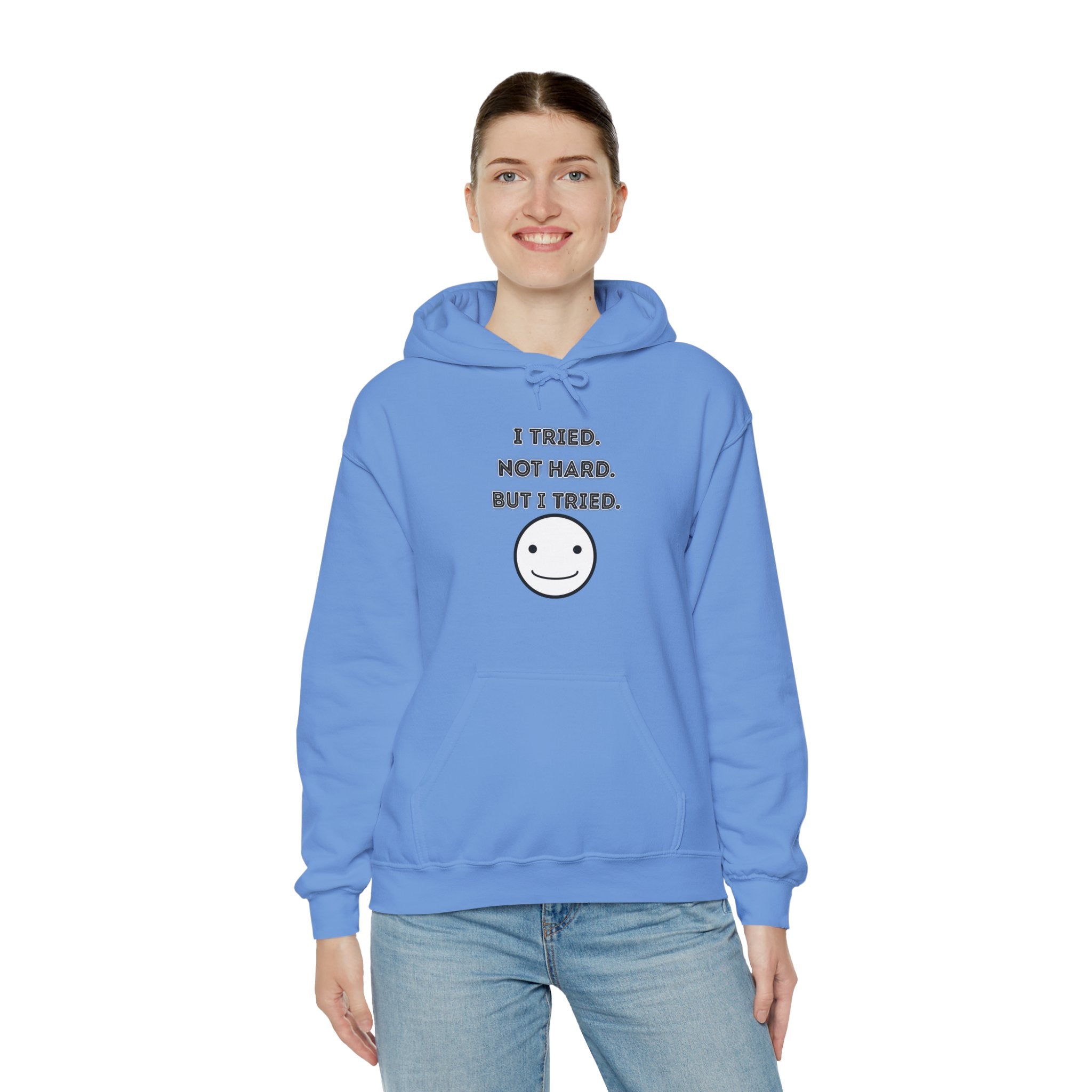 I Tried. Not Hard. But I Tried - Hoodie