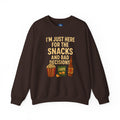 I'm Just Here For The Snacks And Bad Decisions - Sweatshirt