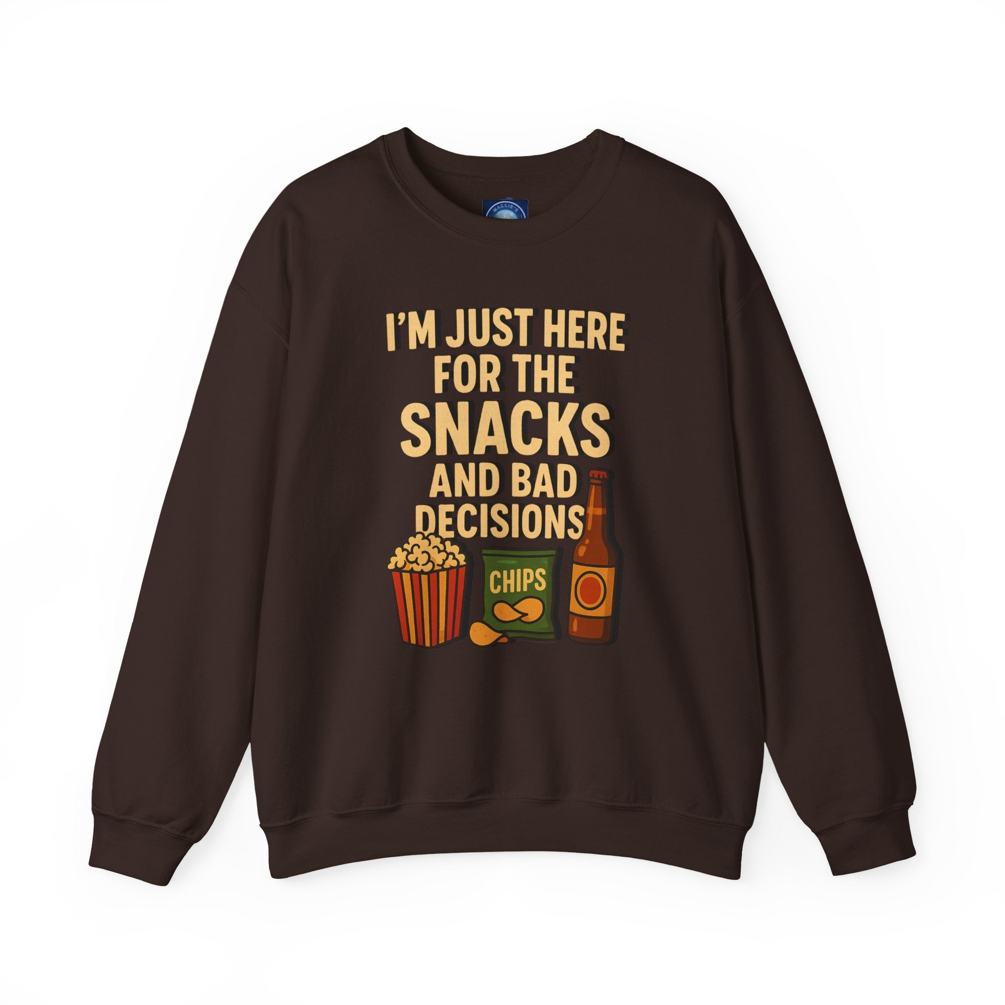 I'm Just Here For The Snacks And Bad Decisions - Sweatshirt