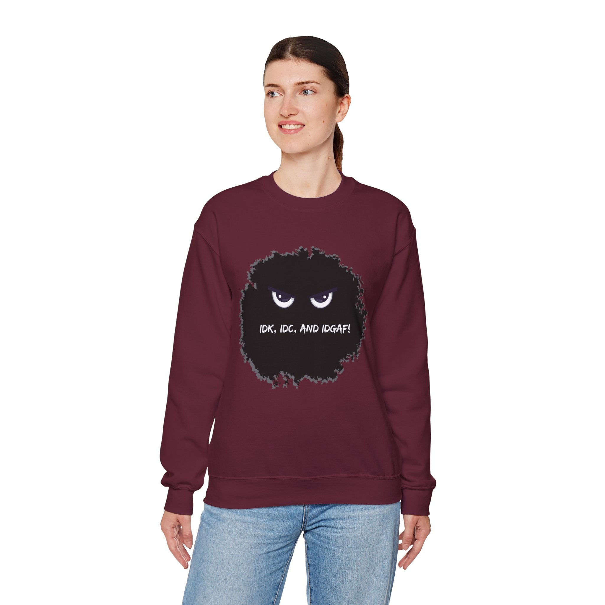 IDK, IDC, and IDGAF - Sweatshirt