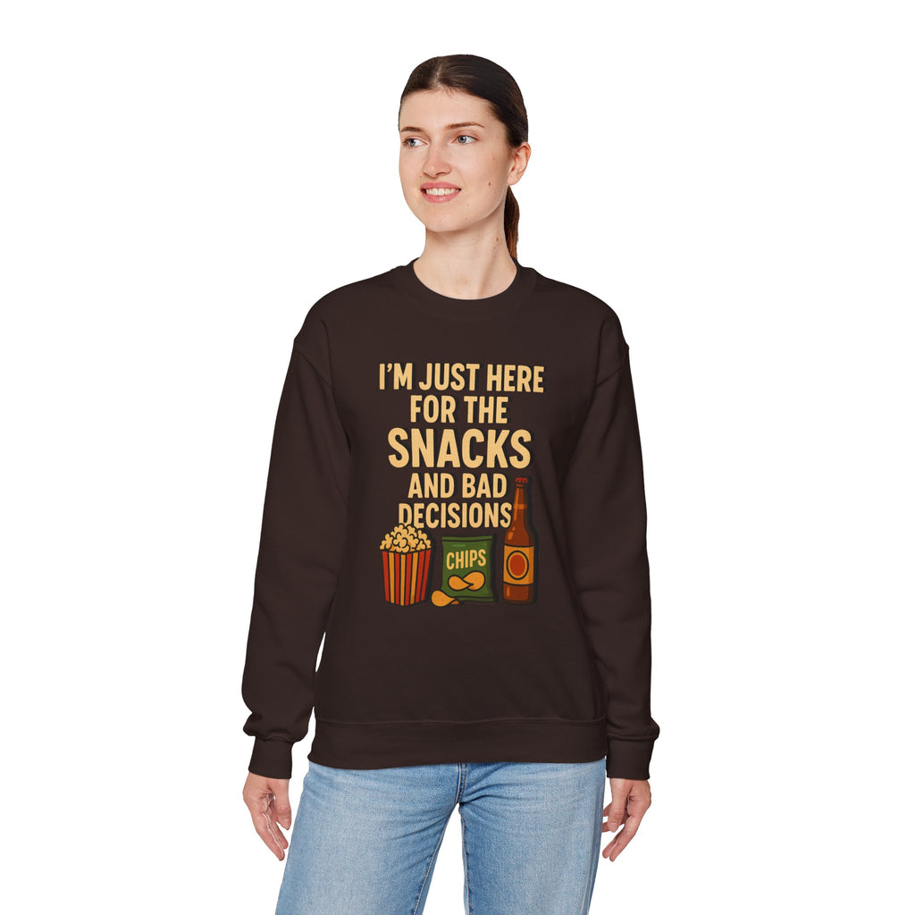 I'm Just Here For The Snacks And Bad Decisions - Sweatshirt