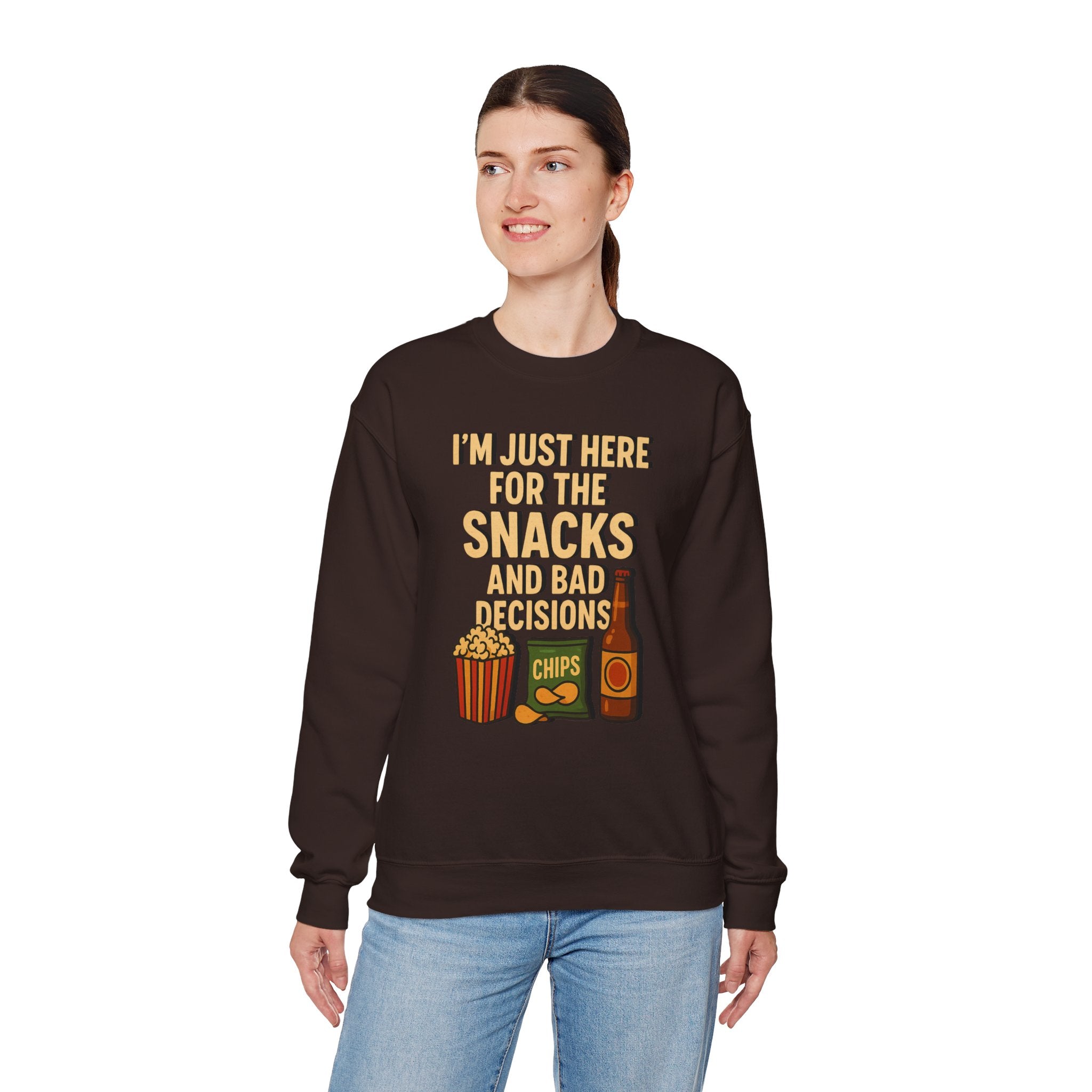 I'm Just Here For The Snacks And Bad Decisions - Sweatshirt