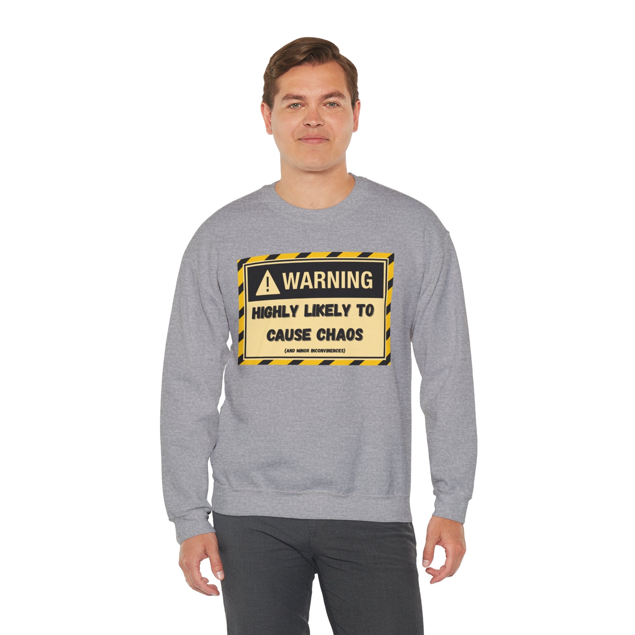 Warning: Highly Likely to Cause Chaos and Small Inconveniences - Sweatshirt