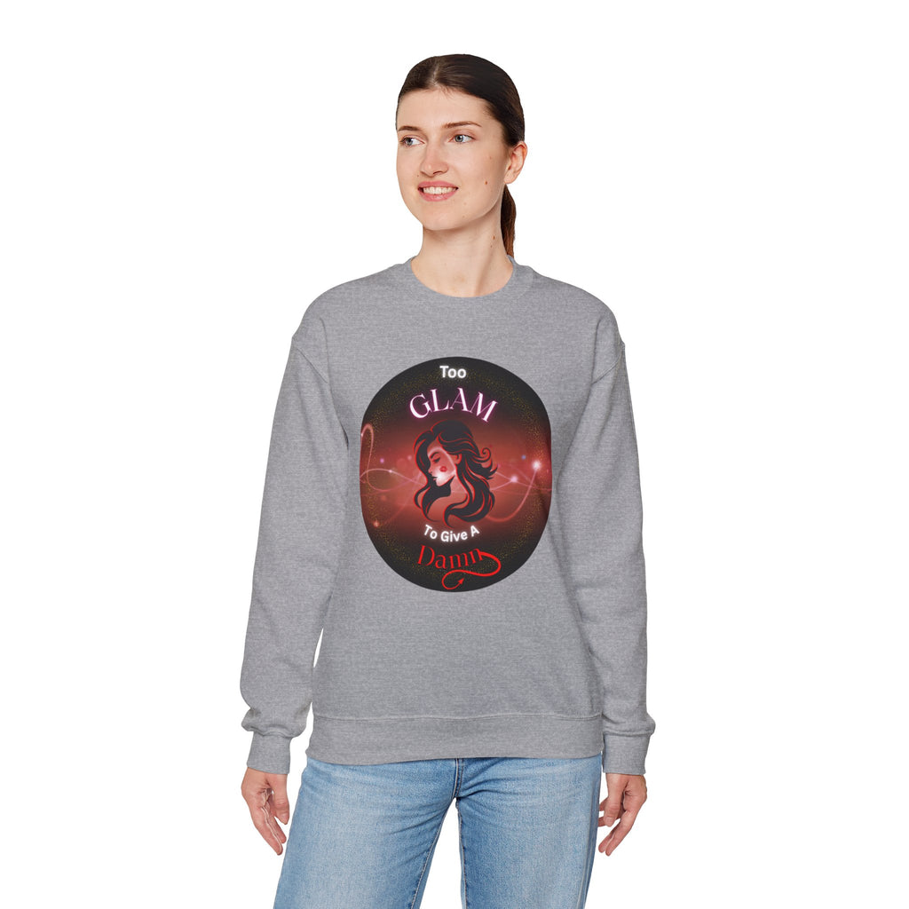 Too Glam to Give a Damn - Sweatshirt