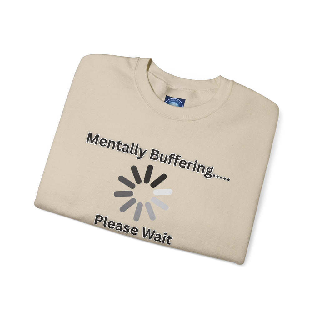 Mentally Buffering.... Please Wait - Sweatshirt