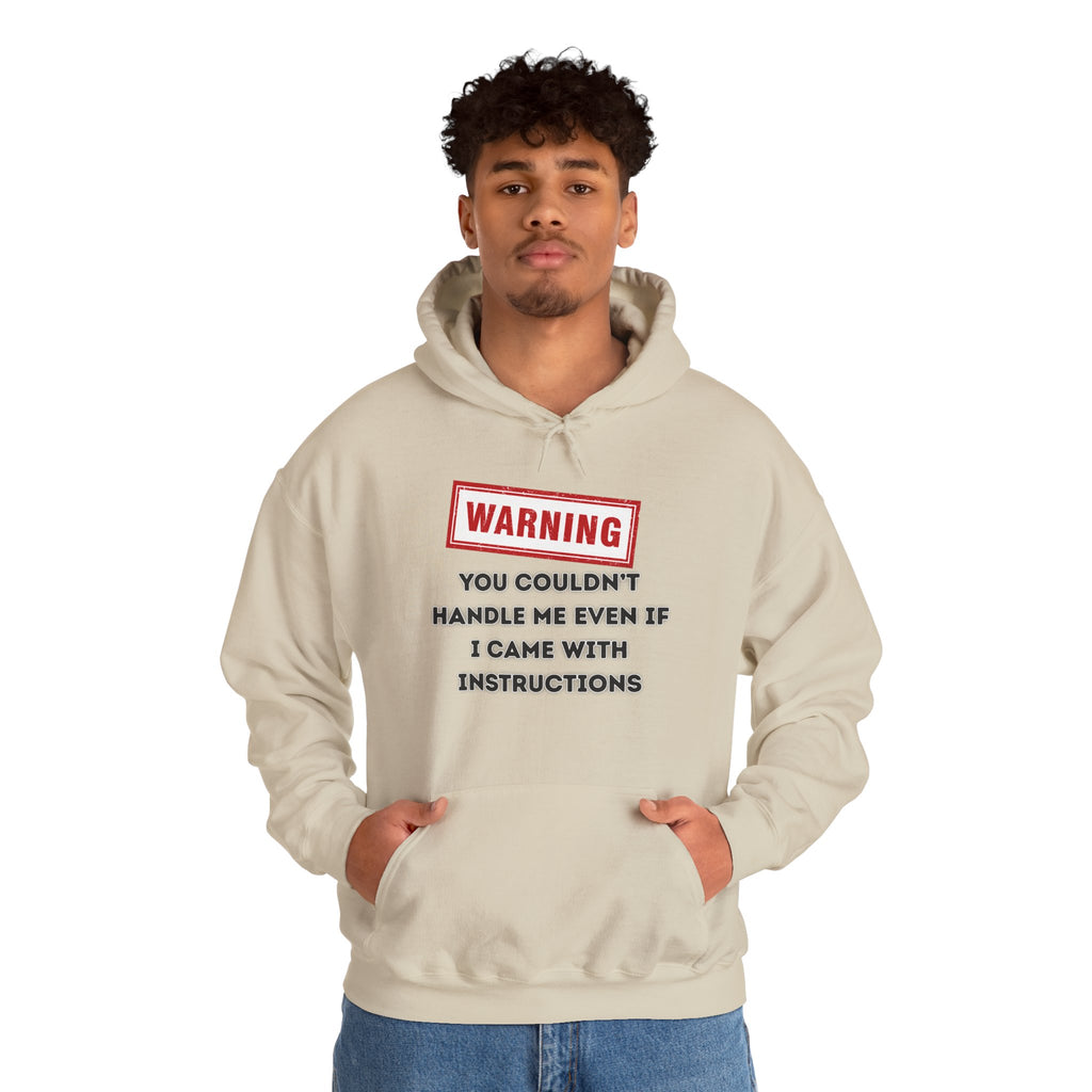 Warning — You Couldn’t Handle Me Even If I Came With Instructions. - hoodie