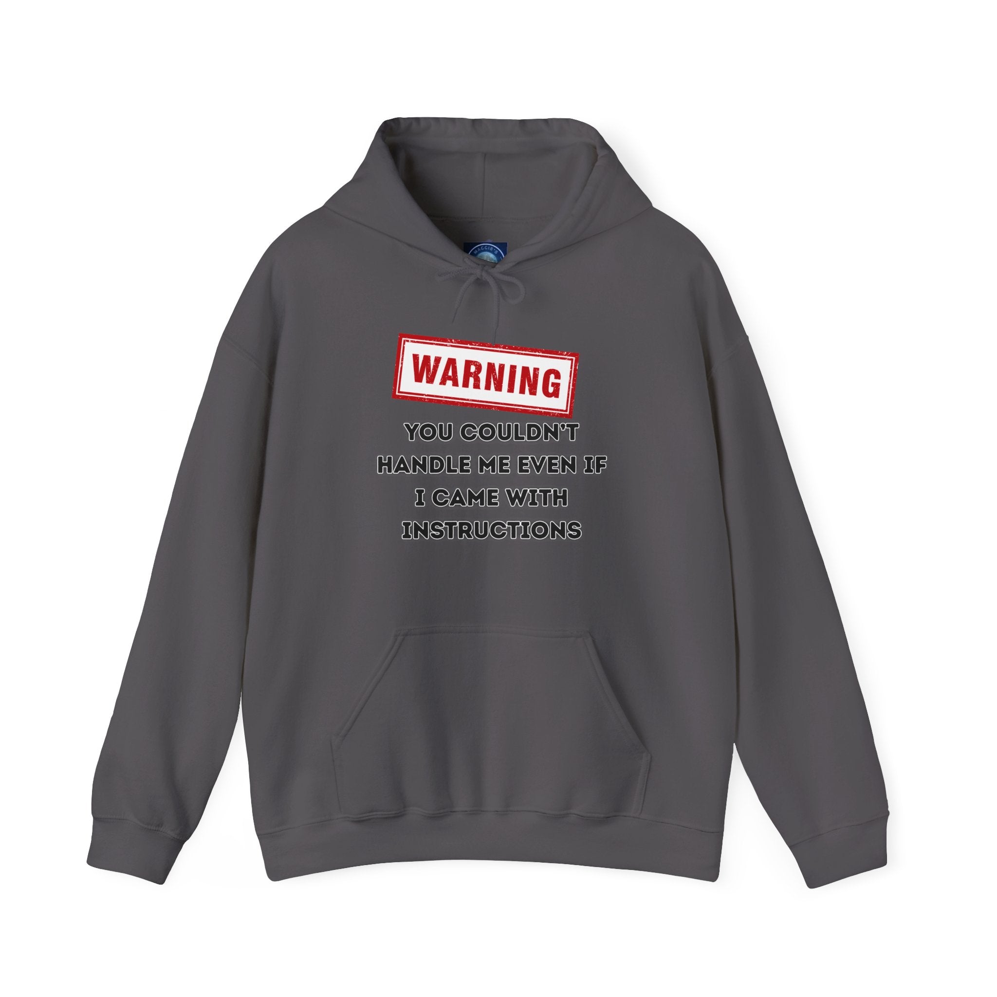 Warning — You Couldn’t Handle Me Even If I Came With Instructions. - hoodie