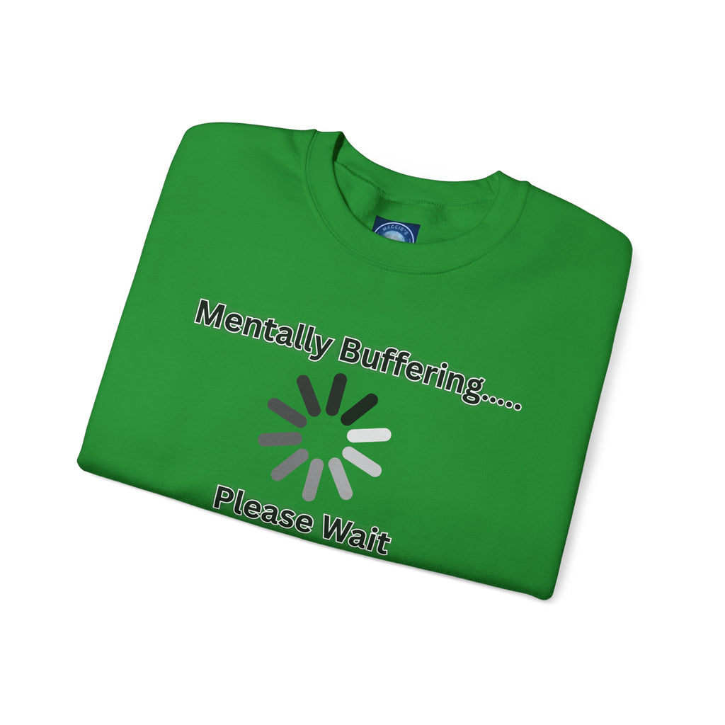 Mentally Buffering.... Please Wait - Sweatshirt