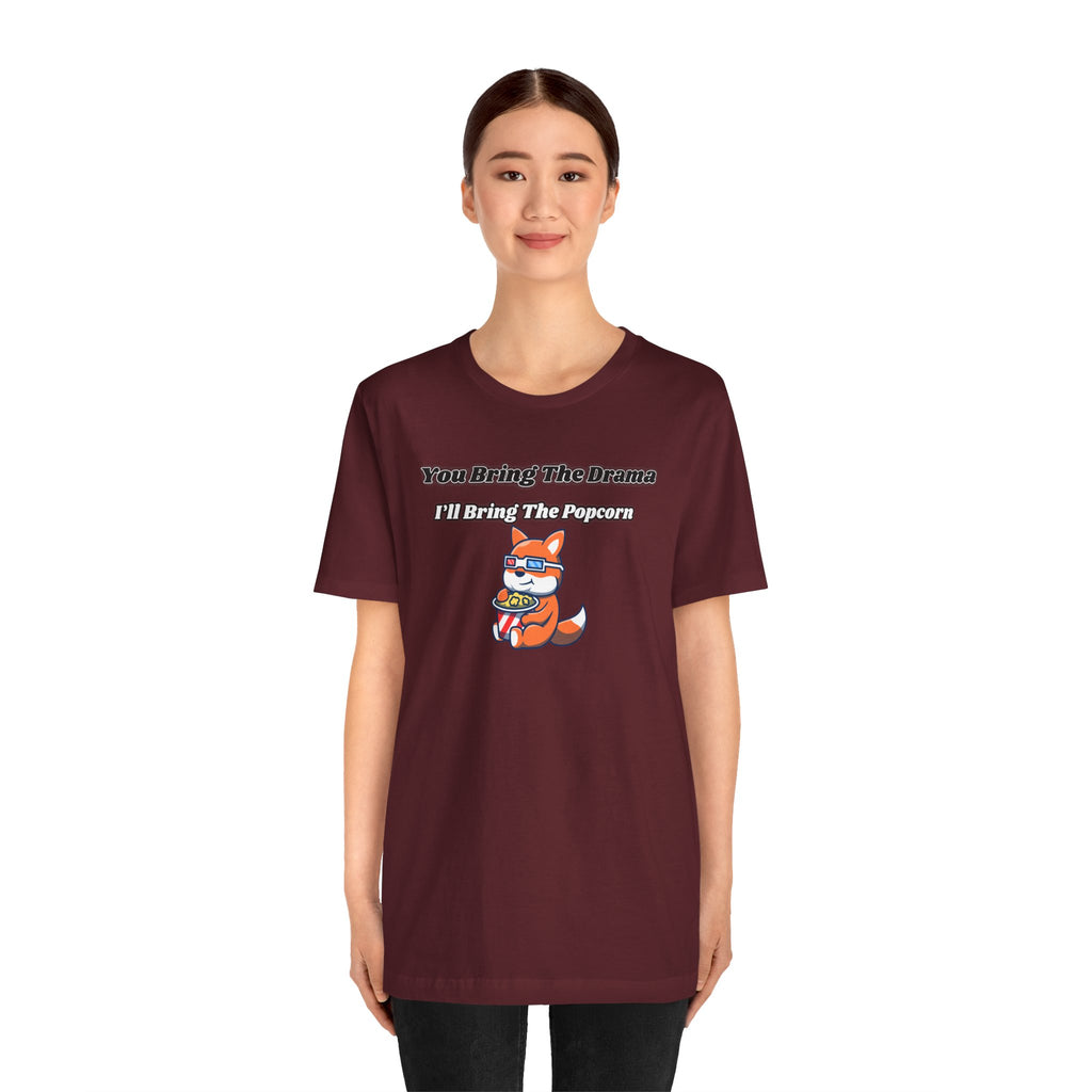 You Bring The Drama, I’ll Bring The Popcorn - Tee