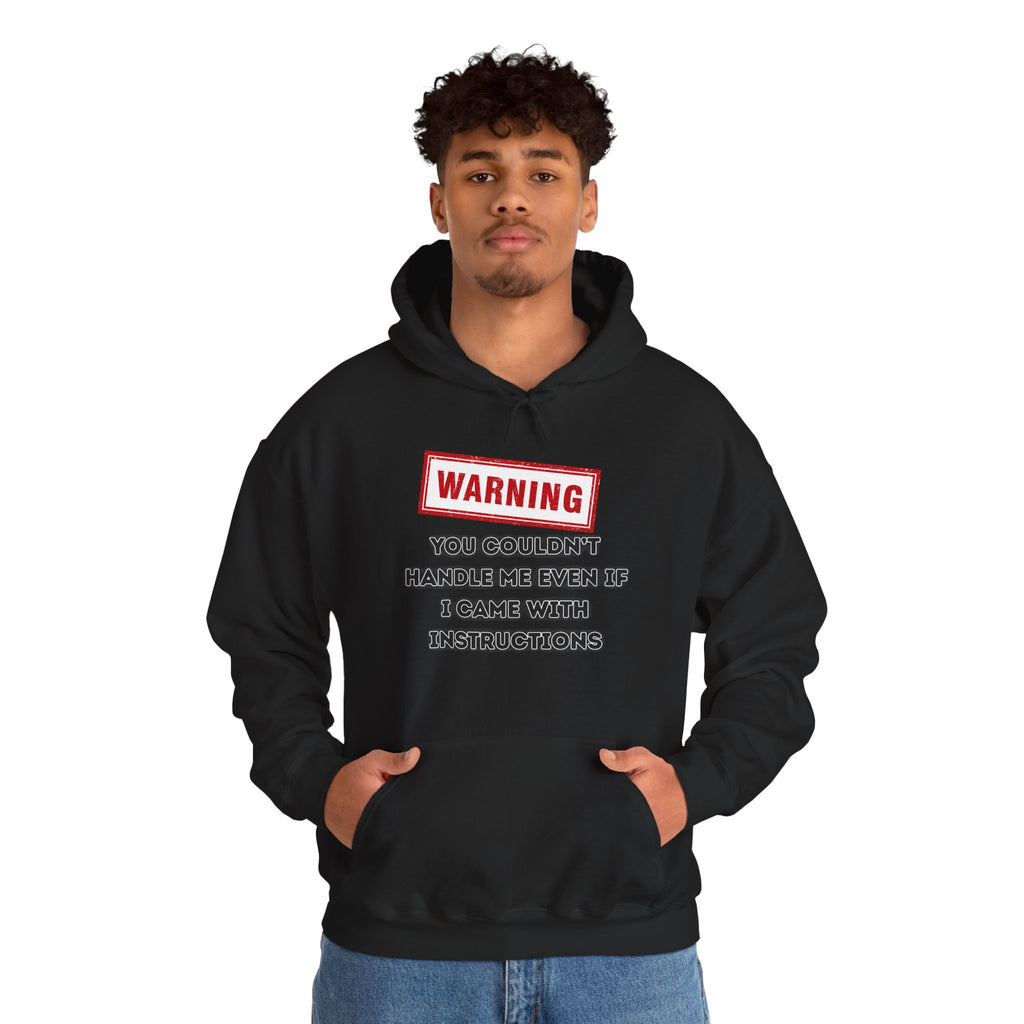 Warning — You Couldn’t Handle Me Even If I Came With Instructions. - hoodie