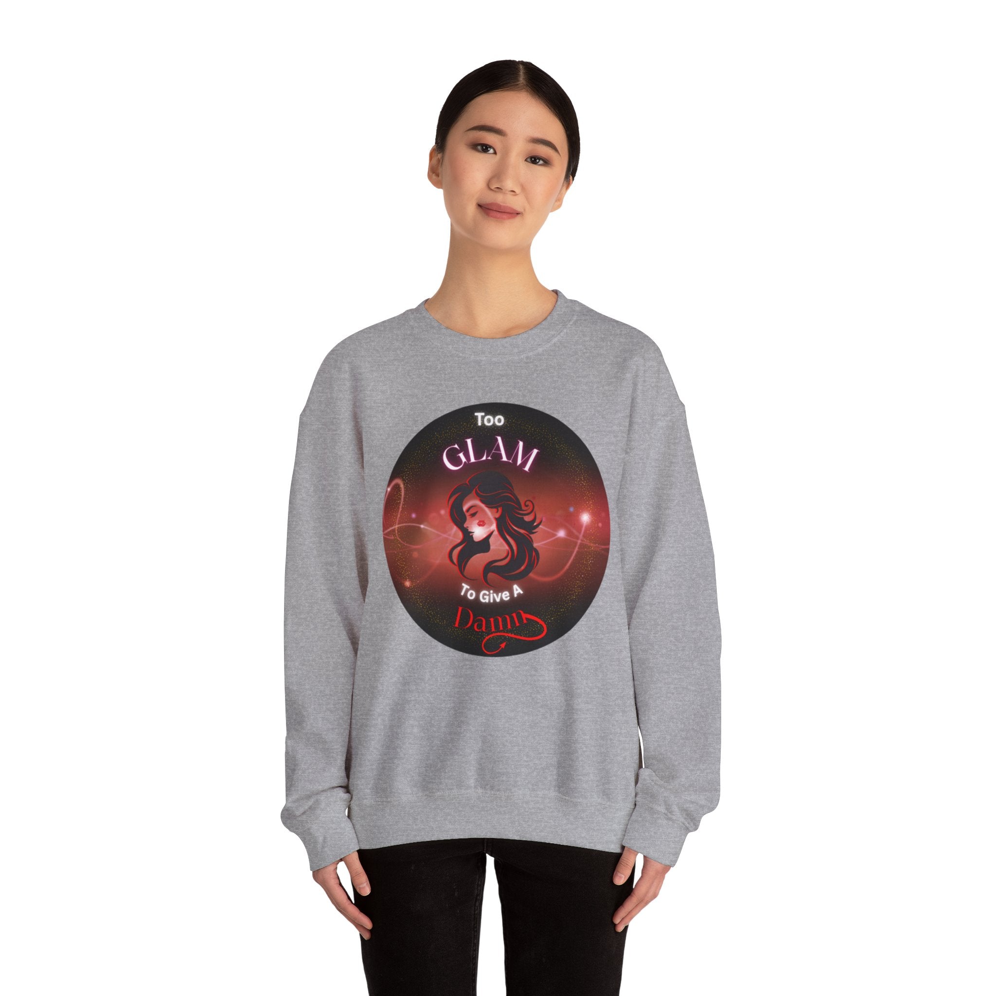 Too Glam to Give a Damn - Sweatshirt