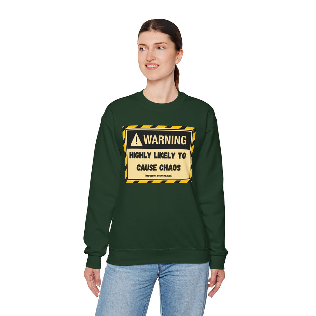 Warning: Highly Likely to Cause Chaos and Small Inconveniences - Sweatshirt
