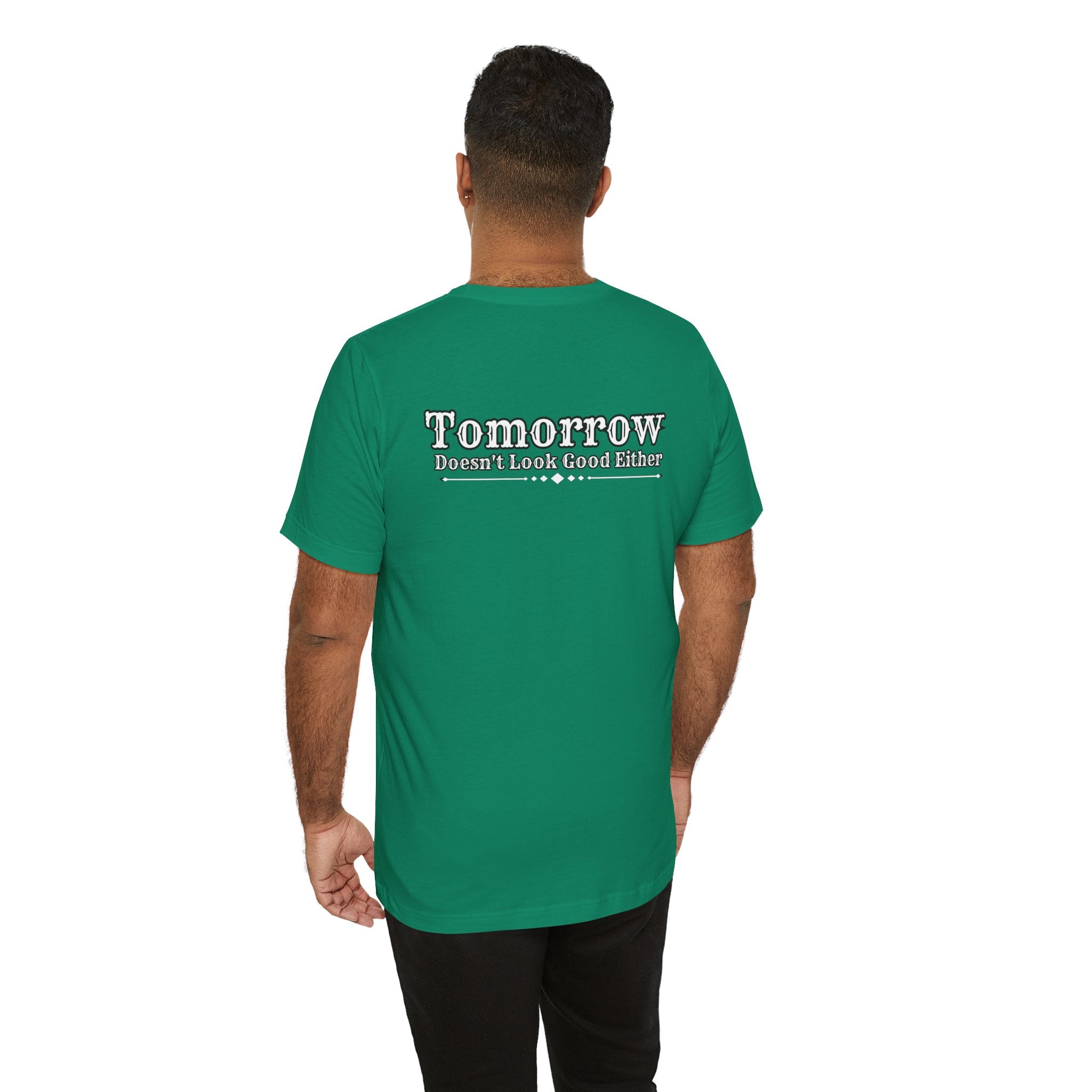 Nope! Not Today T‑Shirt — 'Tomorrow' Back Text Casual Graphic Tee