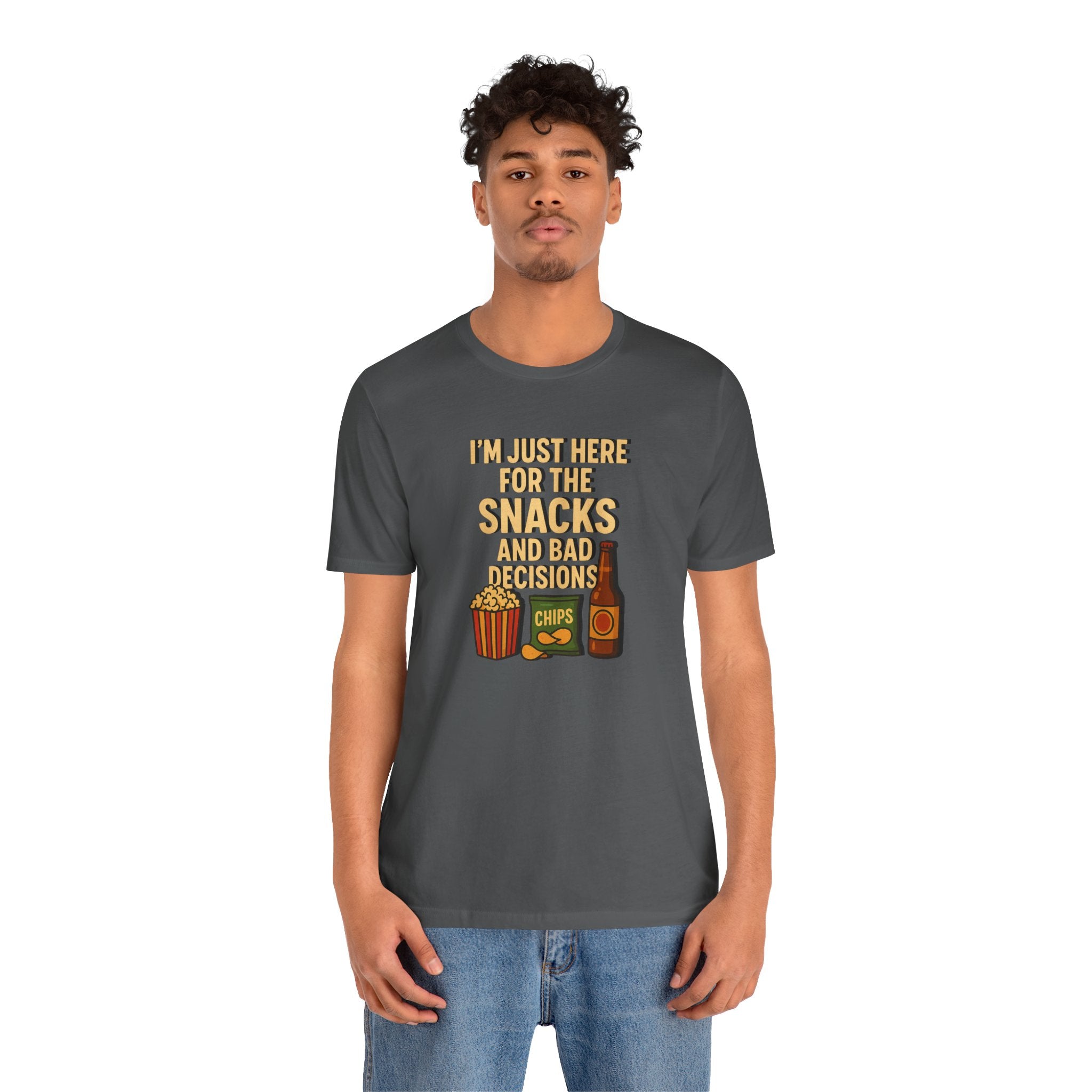 I'm Just Here For The Snacks And Bad Decisions - tee
