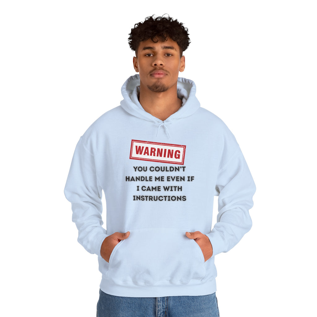 Warning — You Couldn’t Handle Me Even If I Came With Instructions. - hoodie