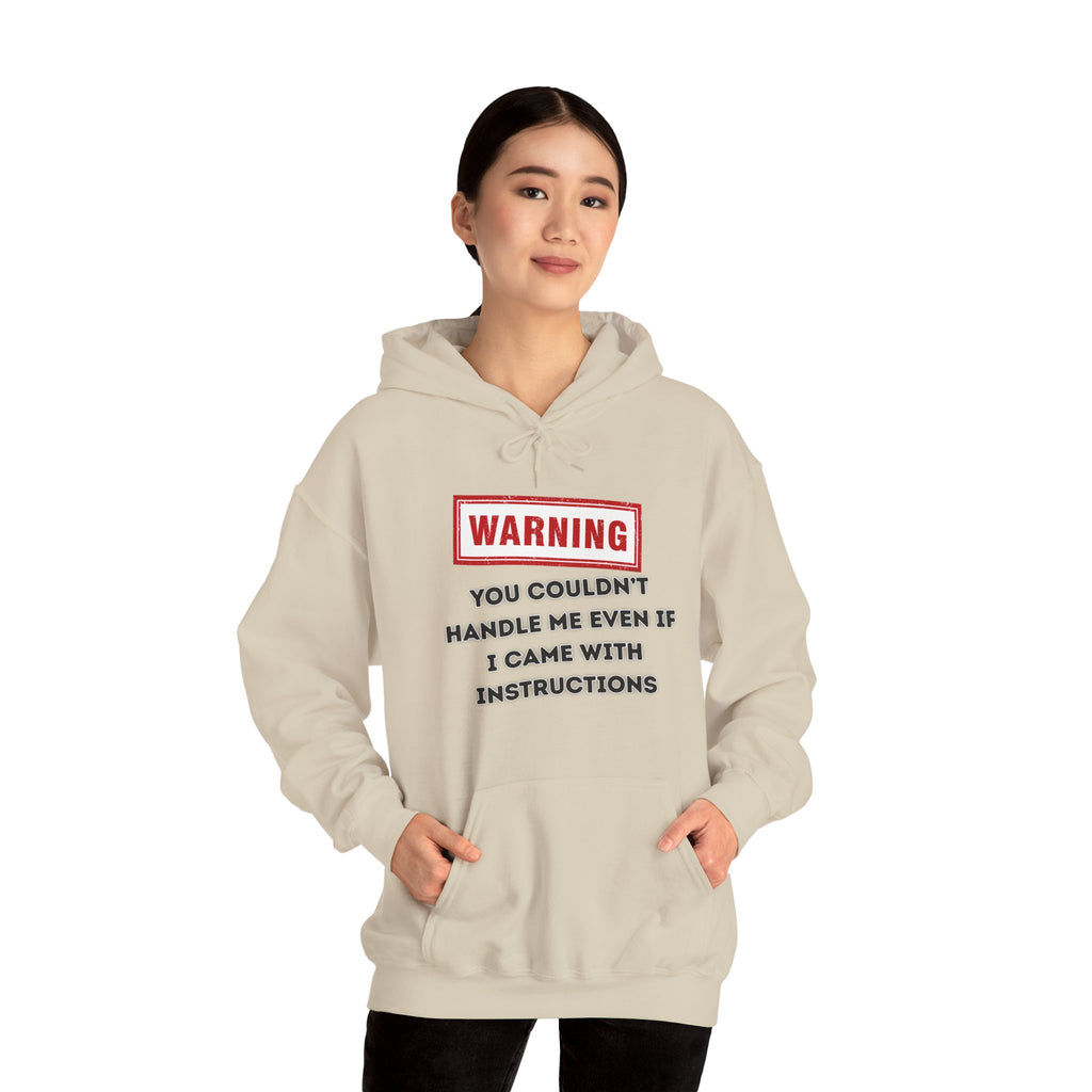 Warning — You Couldn’t Handle Me Even If I Came With Instructions. - hoodie