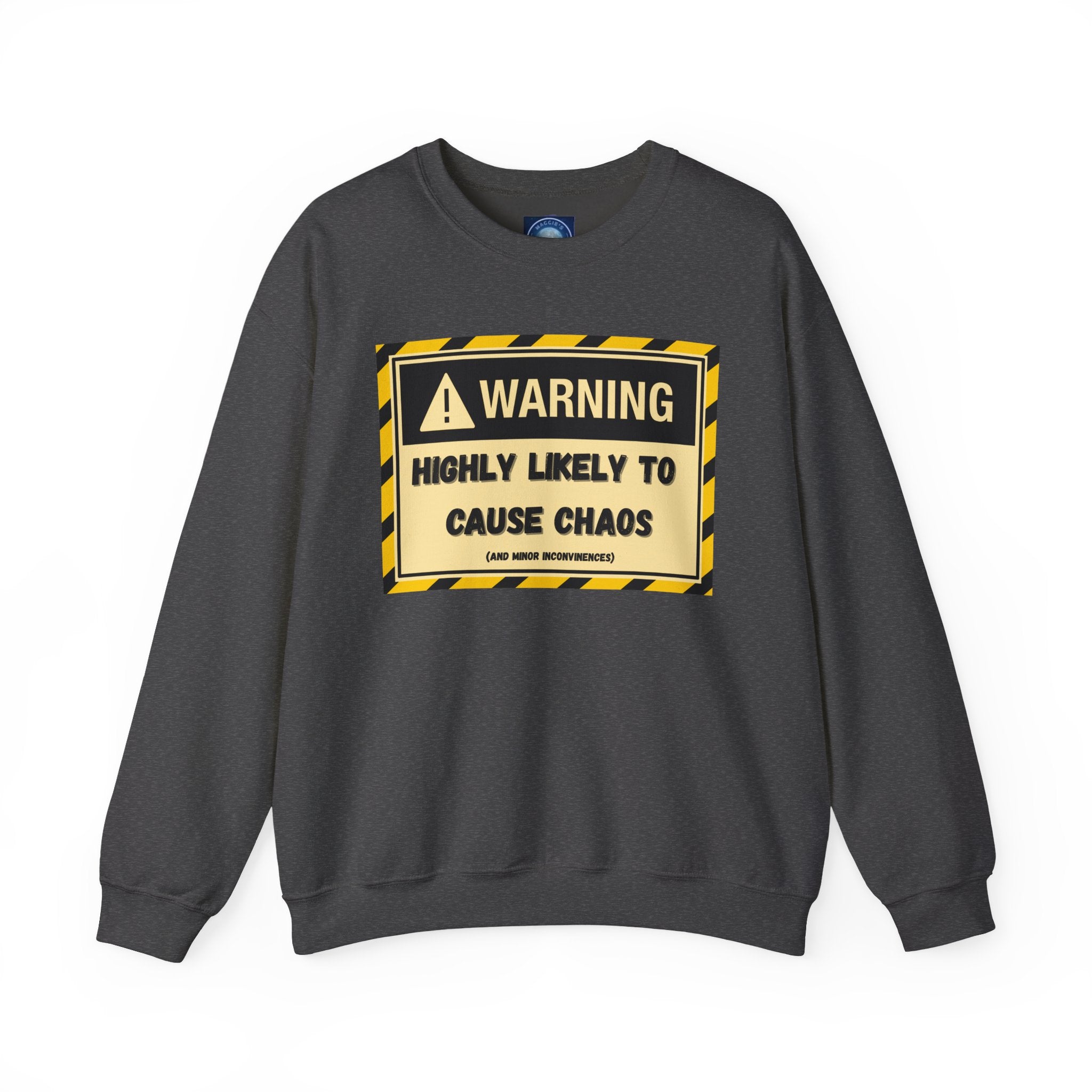 Warning: Highly Likely to Cause Chaos and Small Inconveniences - Sweatshirt