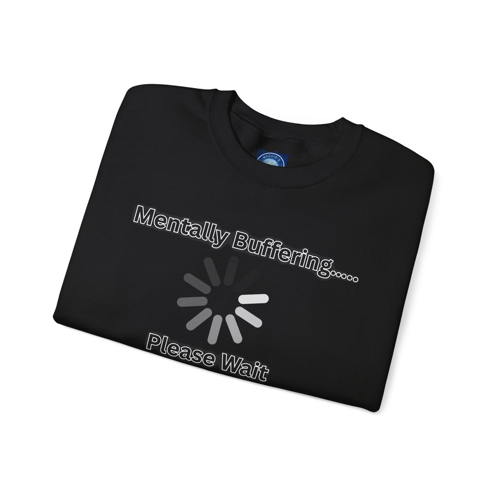 Mentally Buffering.... Please Wait - Sweatshirt