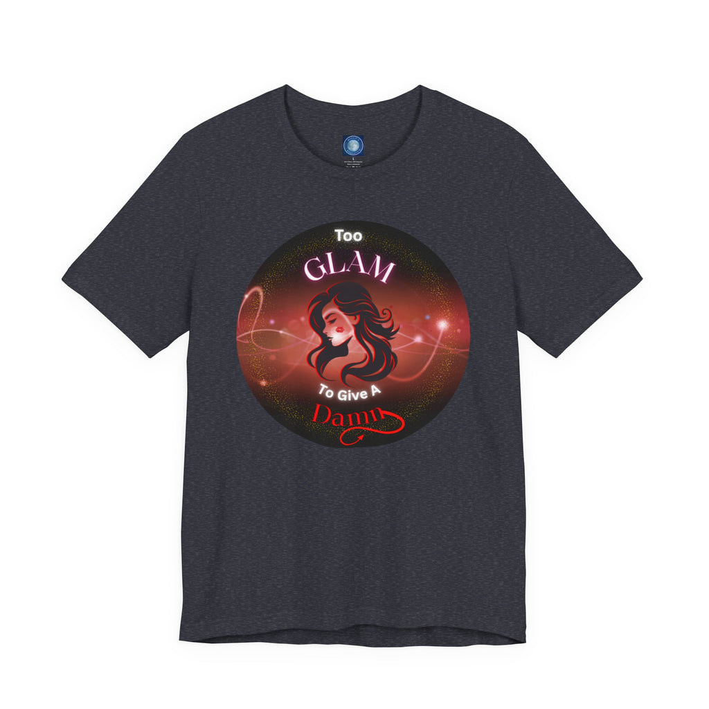 Too Glam To Give A Damn - Tee