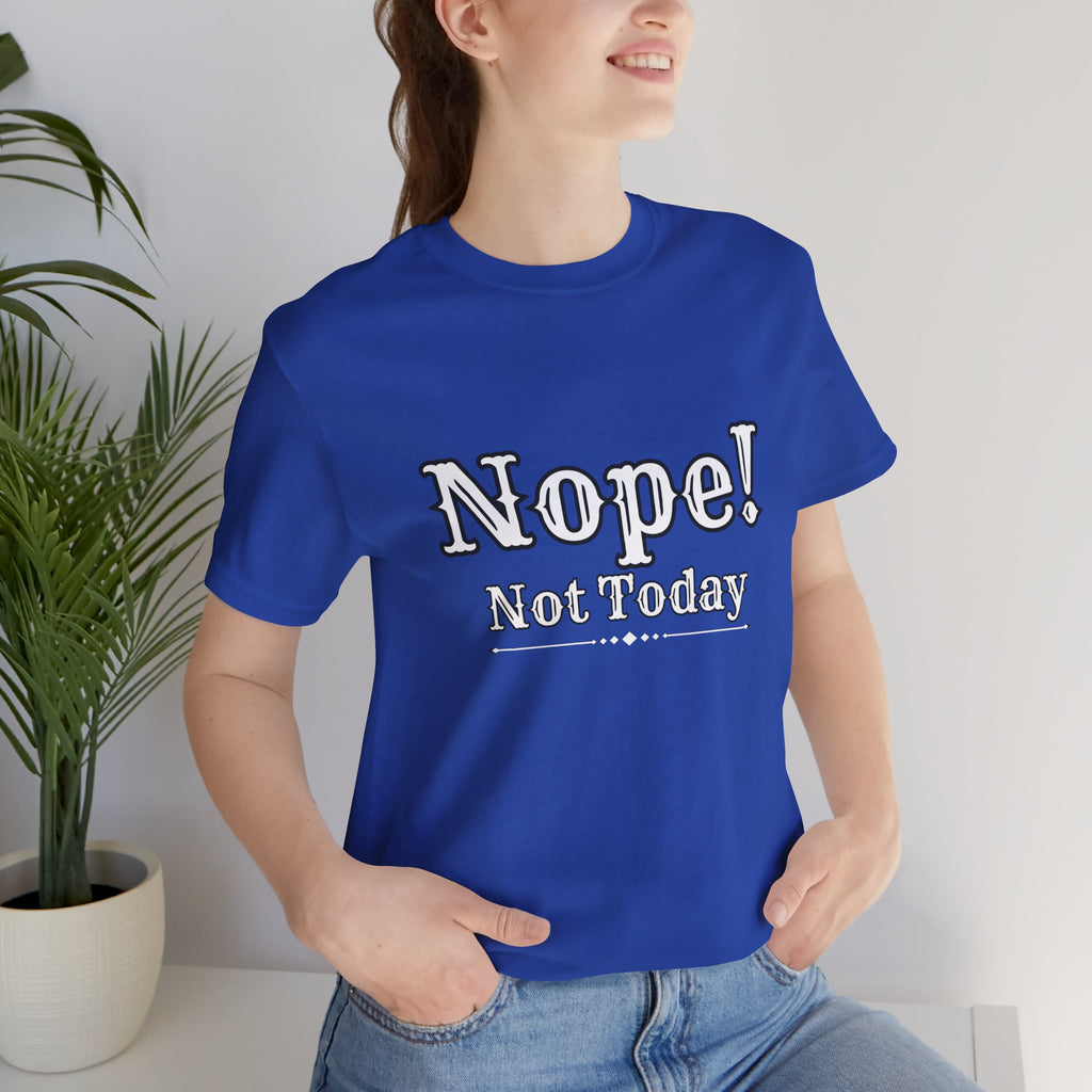 Nope! Not Today T‑Shirt — 'Tomorrow' Back Text Casual Graphic Tee