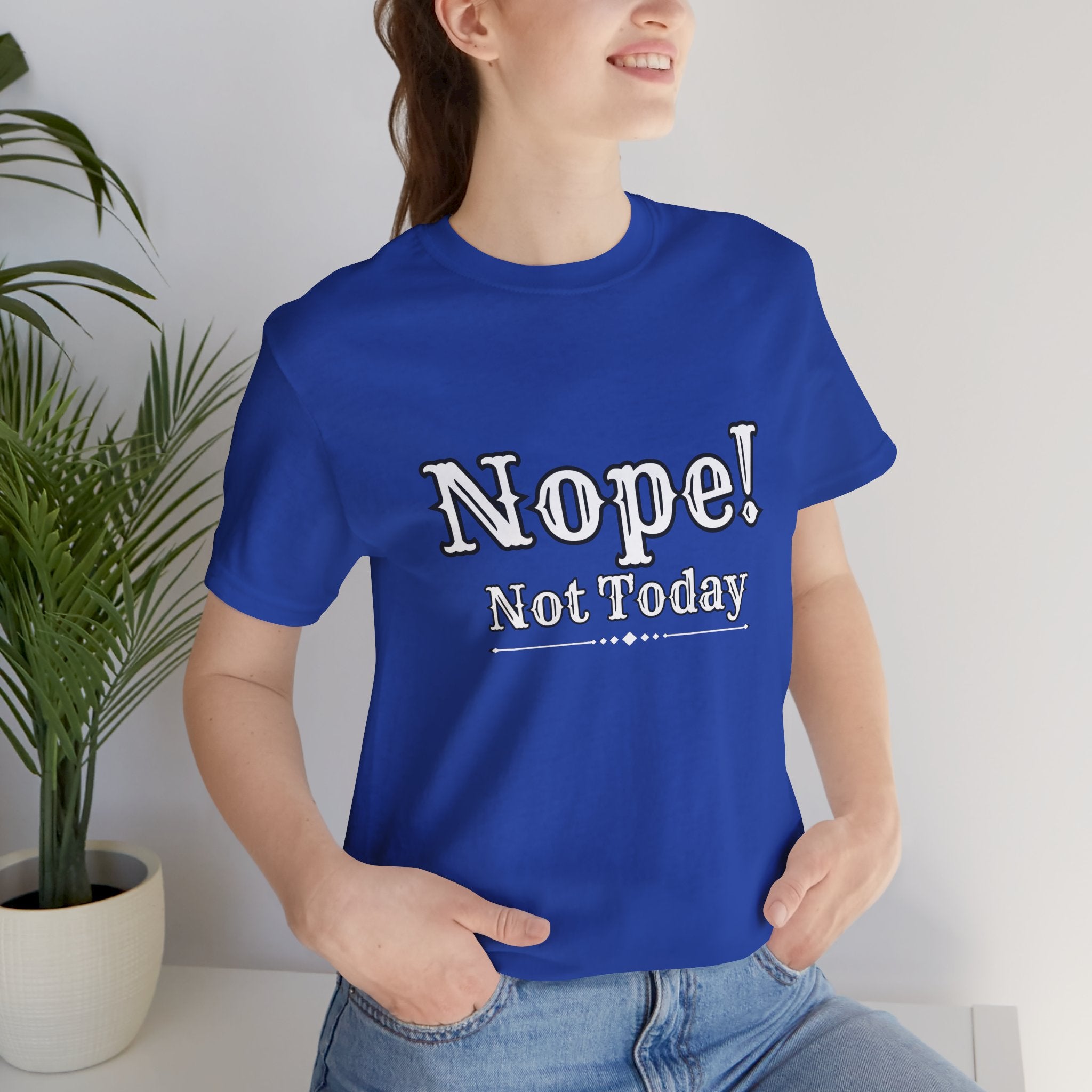 Nope! Not Today T‑Shirt — 'Tomorrow' Back Text Casual Graphic Tee