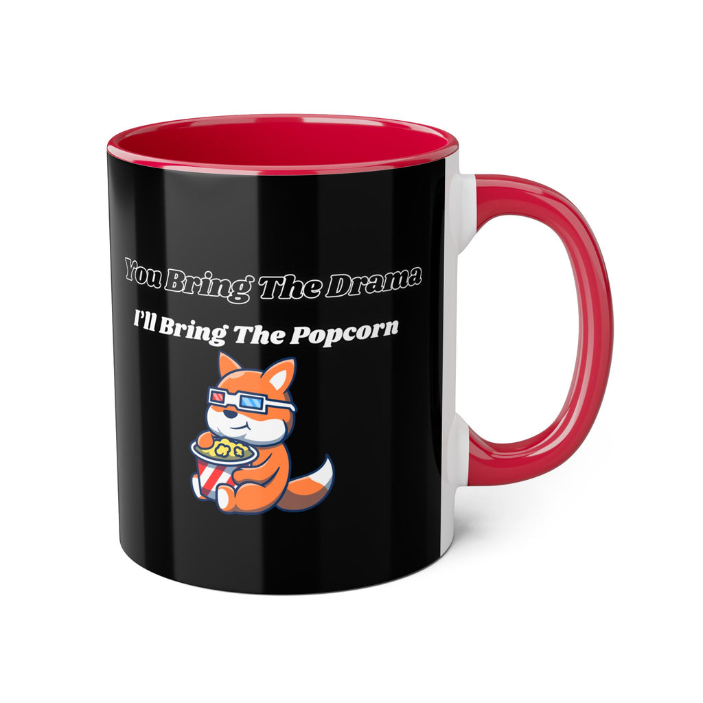 You Bring The Drama I’ll Bring The Popcorn - mug